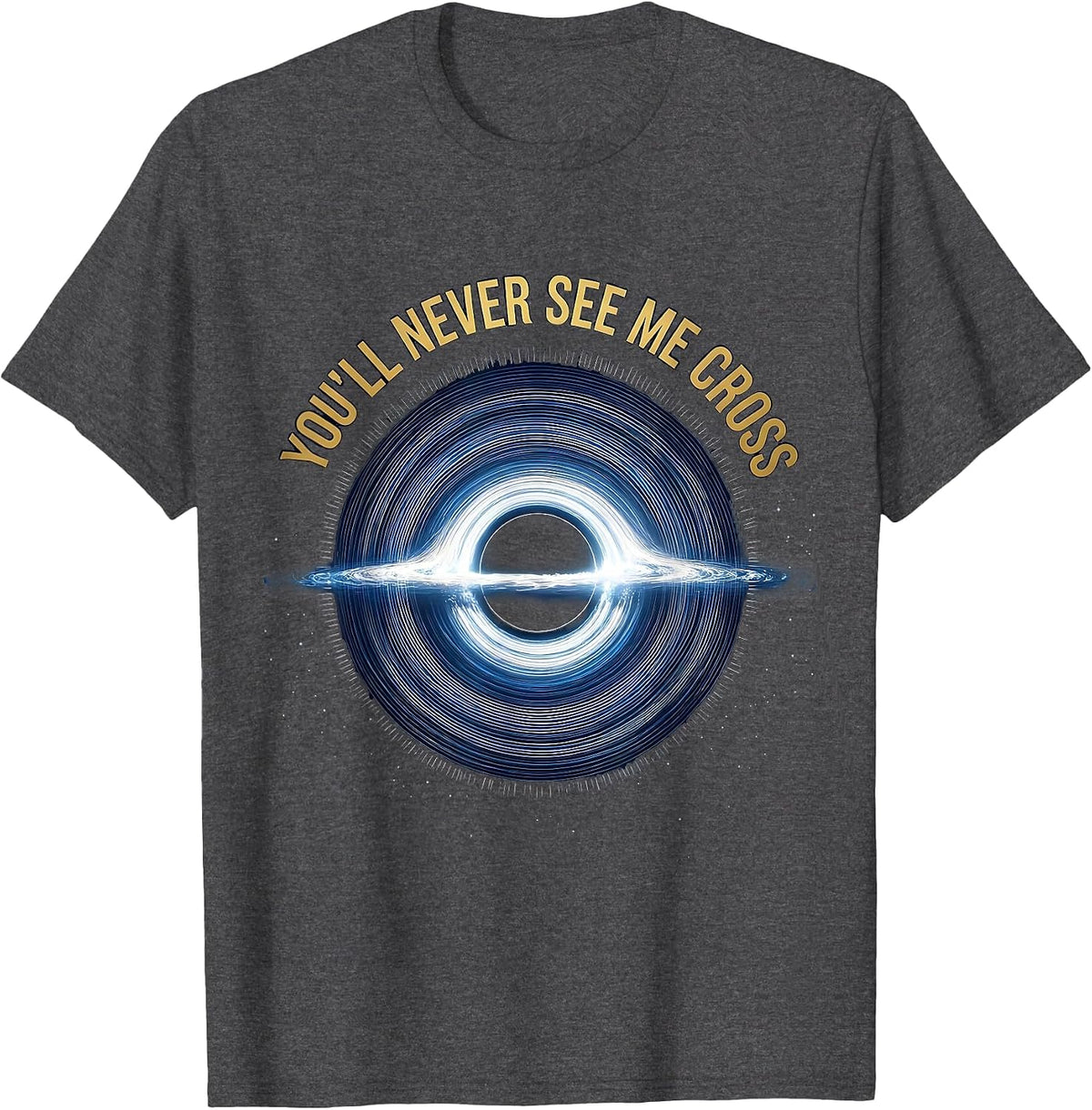 Men's You'll Never See Me Cross Cosmic Black Hole Physics T-Shirt - Dark Heather Grey