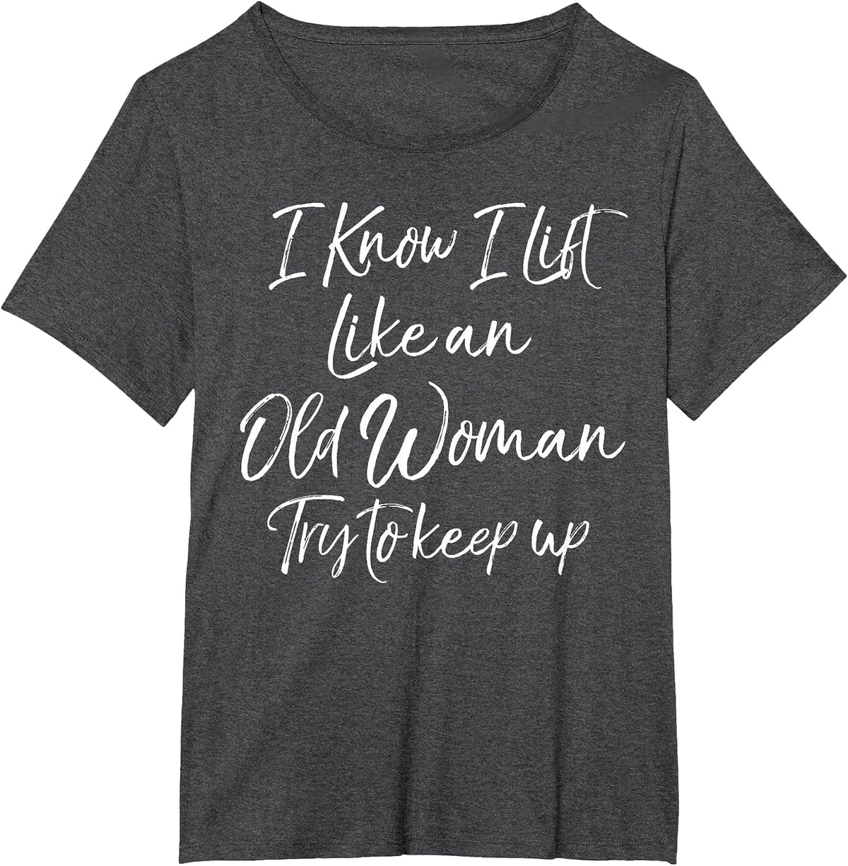 Funny Workout Quote for Women Motivational Weight Lifting T-Shirt - Dark Heather Grey