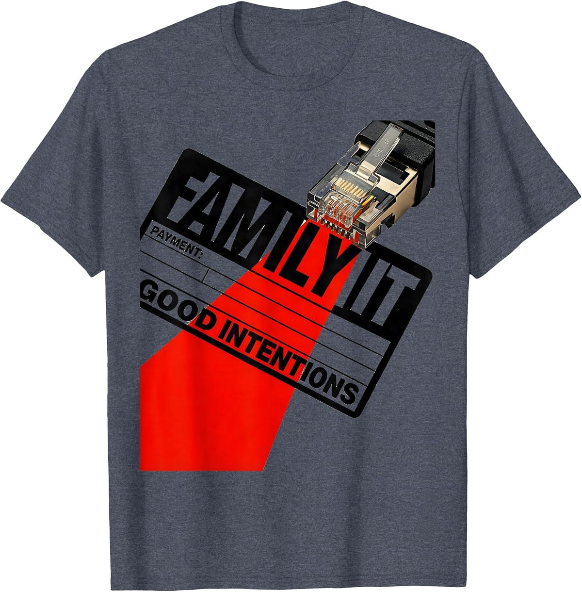 Family IT Payment Good Intentions Funny Tech Support IT T-Shirt - Heather Blue