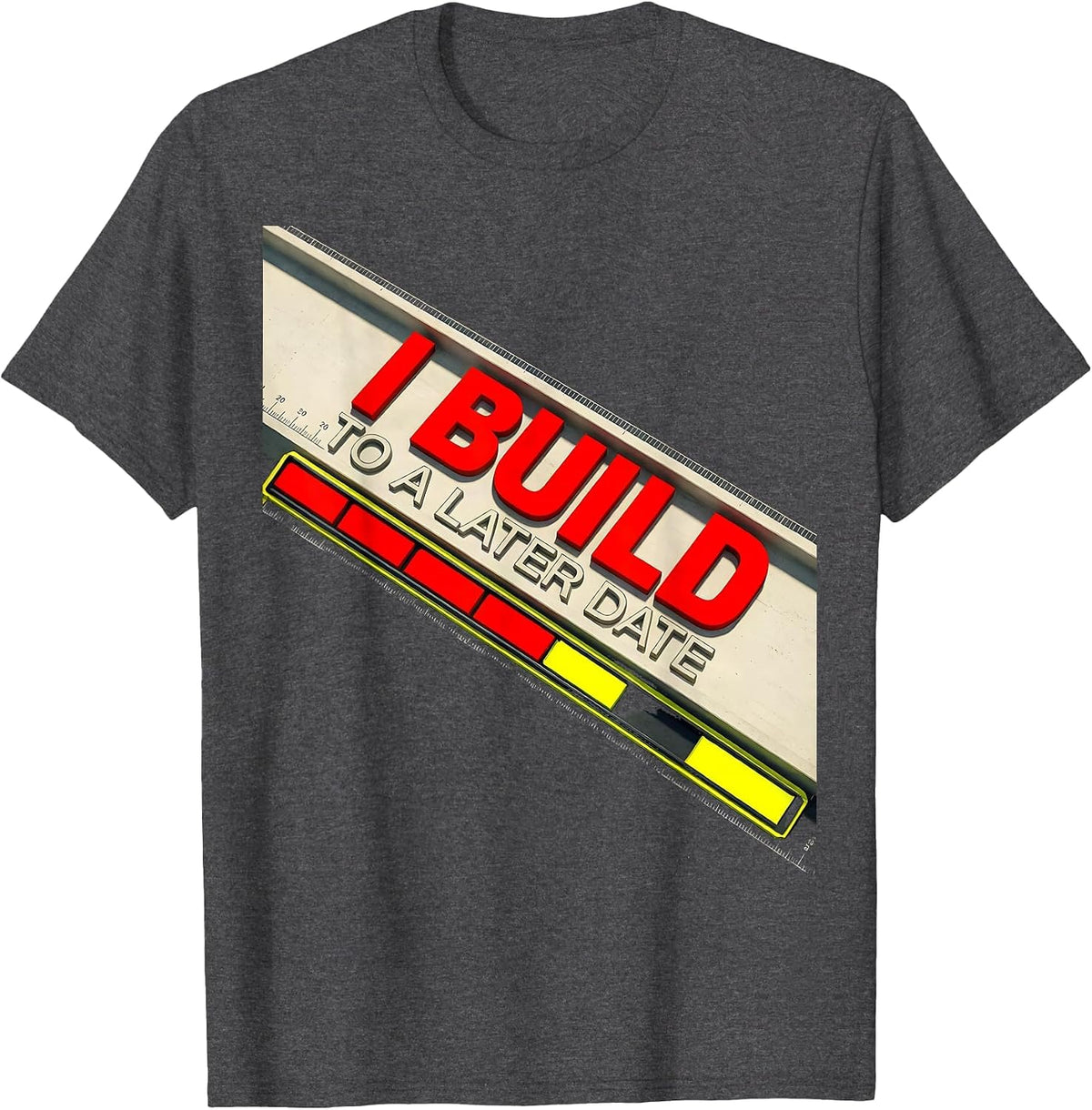 I Build To A Later Date Funny Construction Worker Contractor T-Shirt - Dark Heather Grey