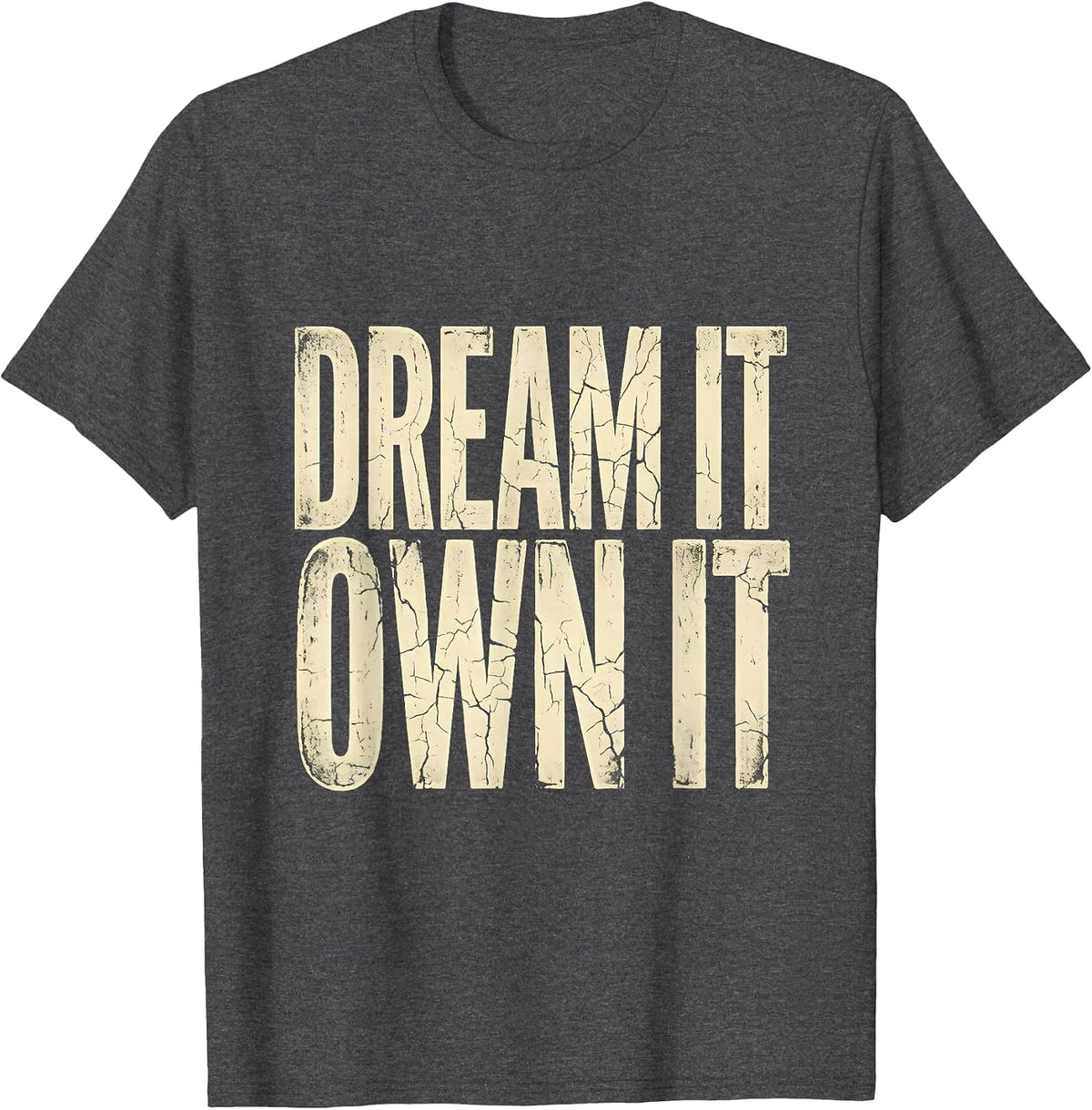 Reveur House Dream It Own It Motivational Design T-Shirt - Dark Heather Grey