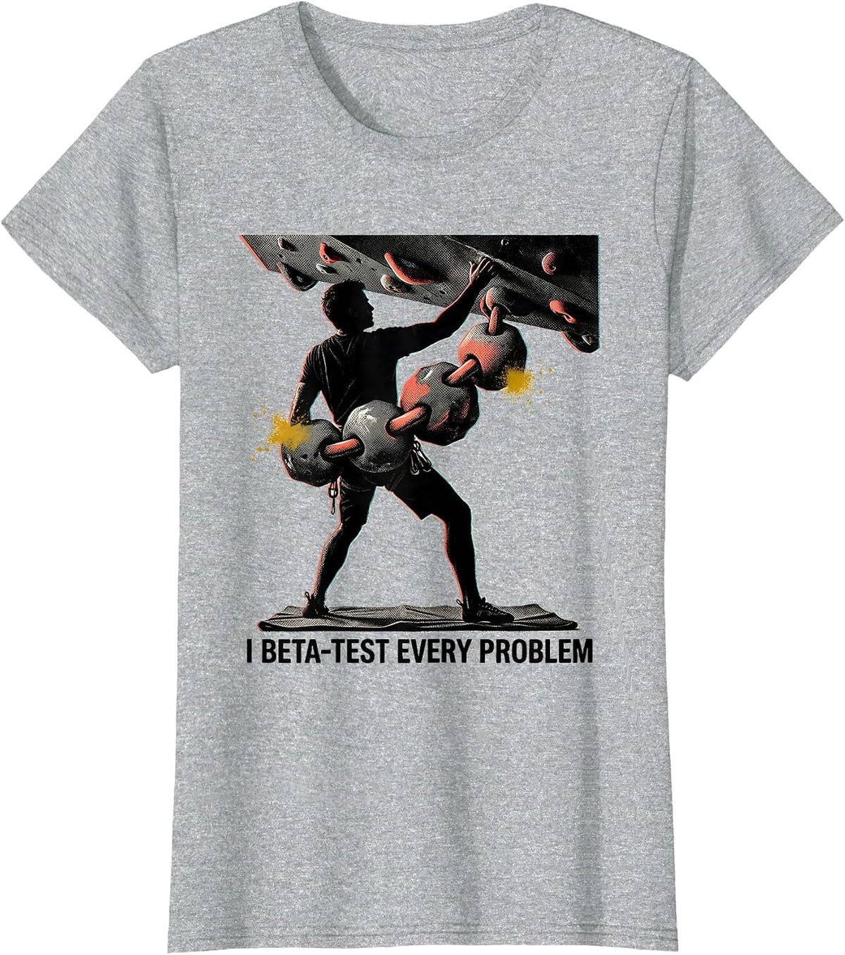 Women's I Beta-Test Every Problem Funny Rock Climber Bouldering Gift T-Shirt - Heather Grey