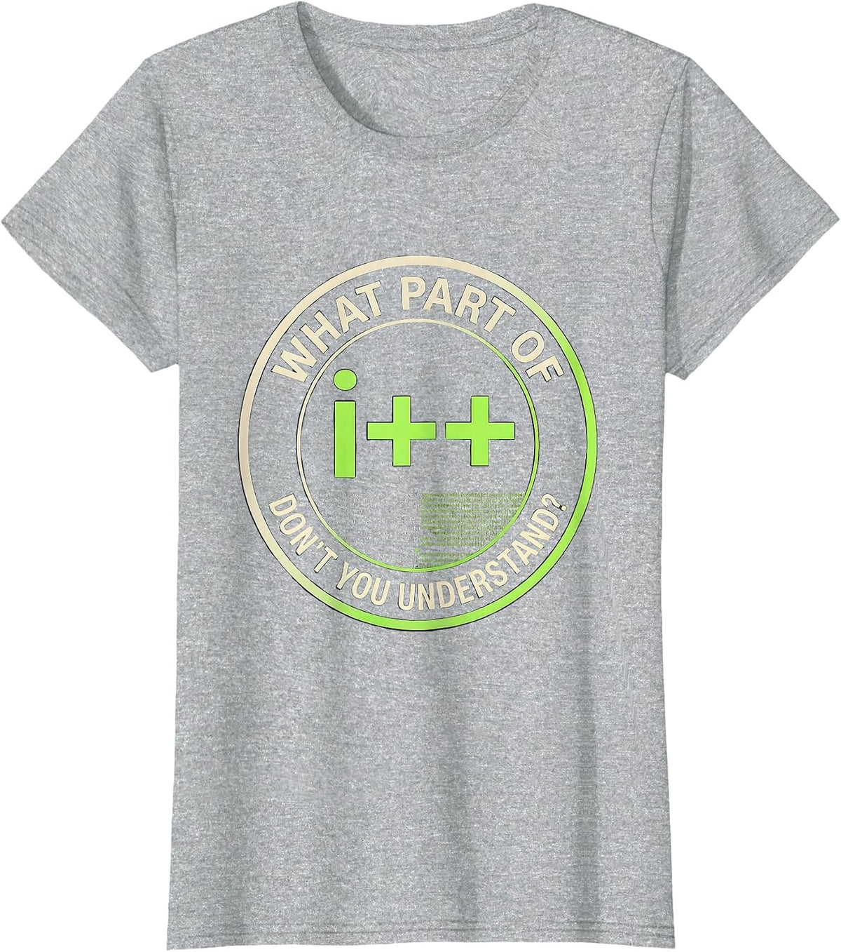 Women's What Part Of i++ Don't You Understand? Deadpan STEM Engineer T-Shirt - Heather Grey