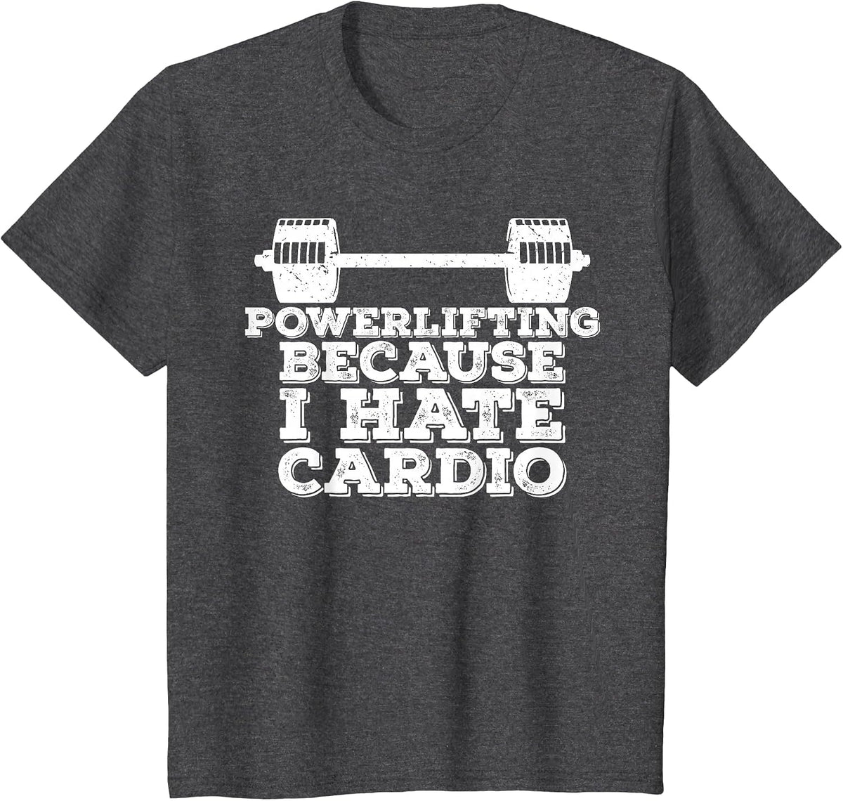 Powerlifting Because I Hate Cardio T-Shirt - Dark Heather Grey