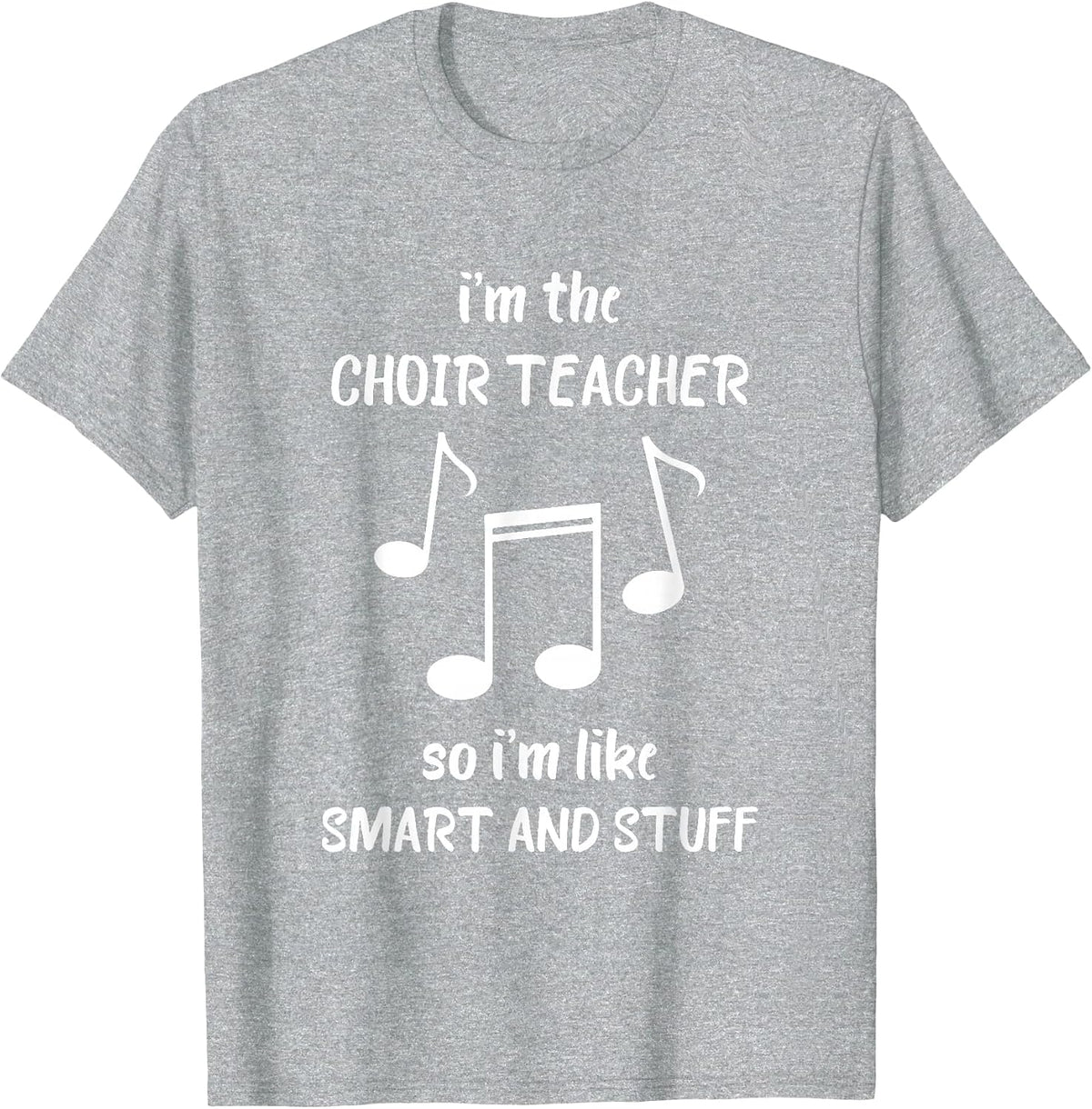 Choir Teacher Smart and Stuff Chorister Music Note T-Shirt - Heather Grey
