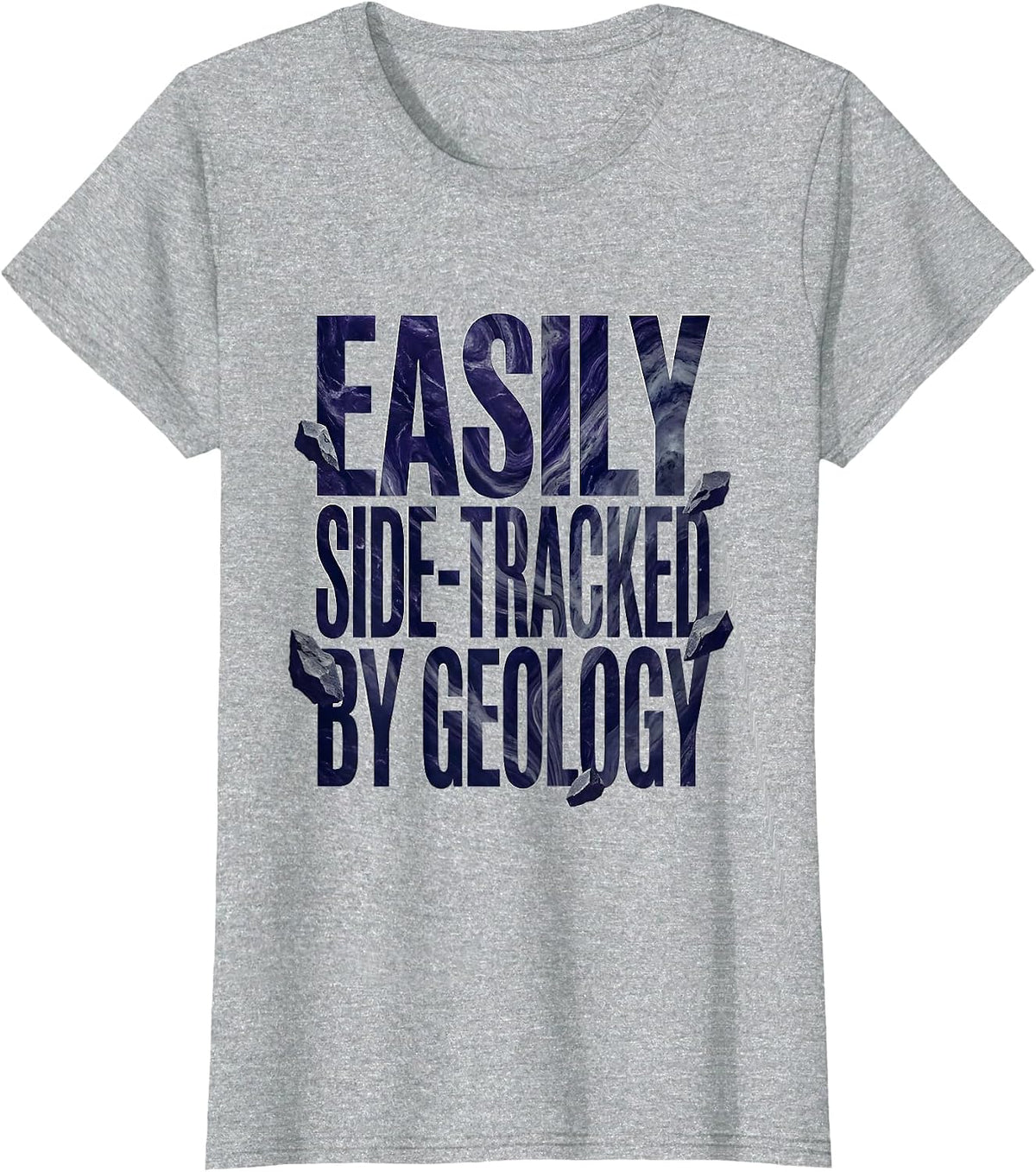 Easily Side-tracked By Geology Funny Rock Collector Humor T-Shirt - Heather Grey