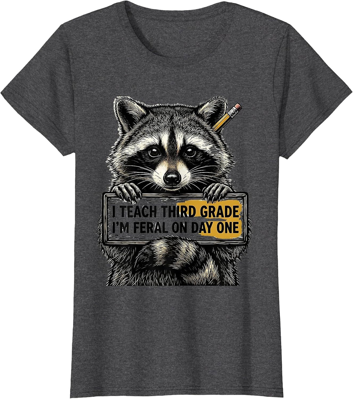 Women's I Teach Third Grade, I’m Feral on Day One Teacher T-Shirt - Dark Heather Grey