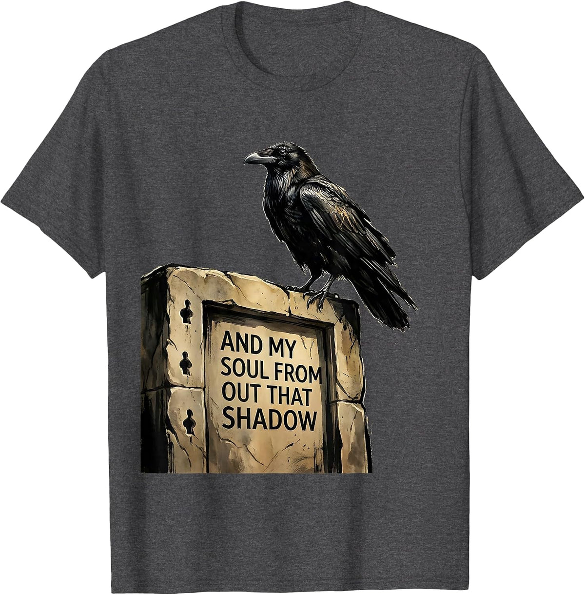 And my soul from out that shadow Literary Gothic Humor Raven T-Shirt - Dark Heather Grey