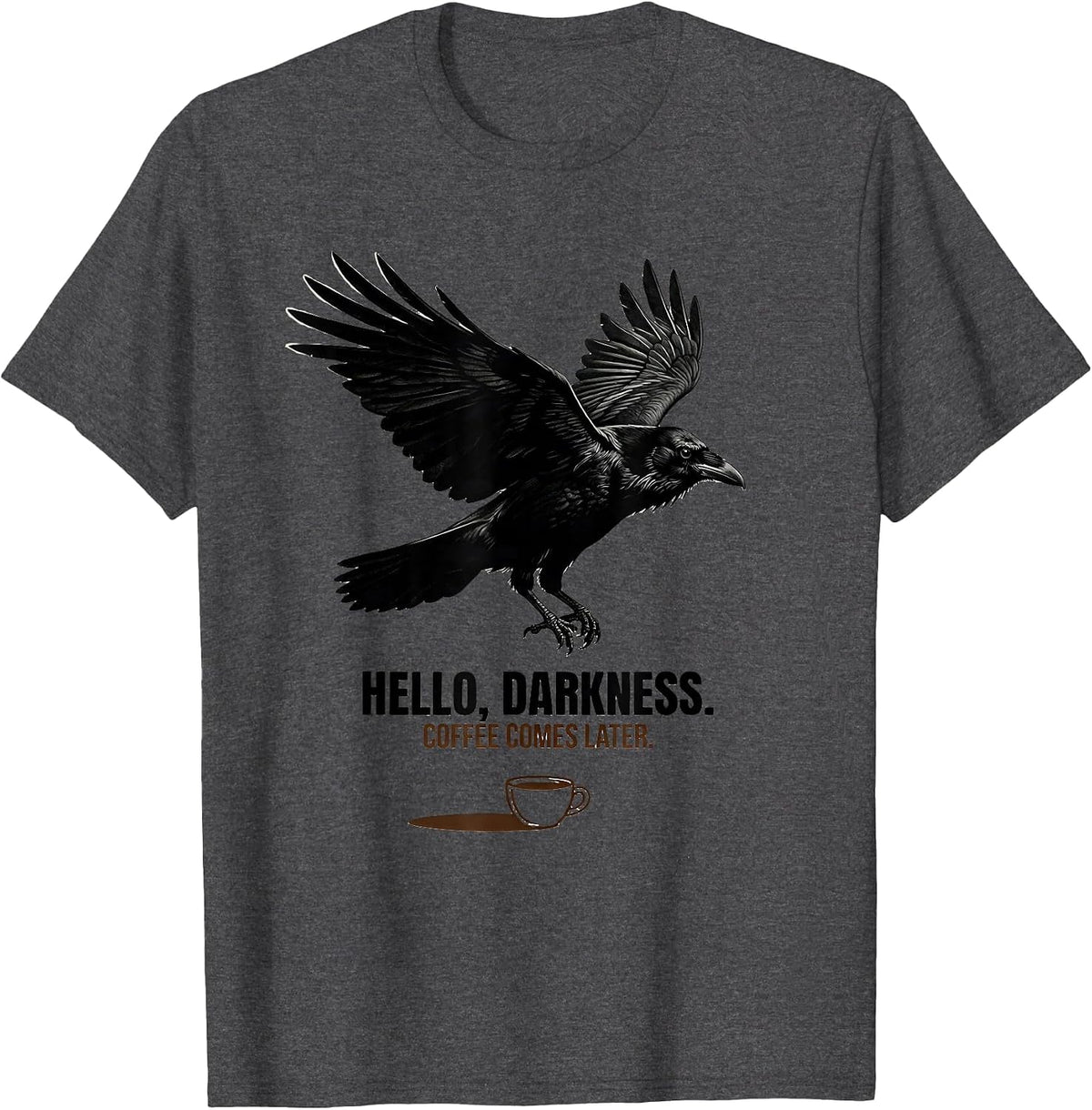 Men's Hello, darkness. Coffee comes later Funny Raven Gothic T-Shirt - Dark Heather Grey