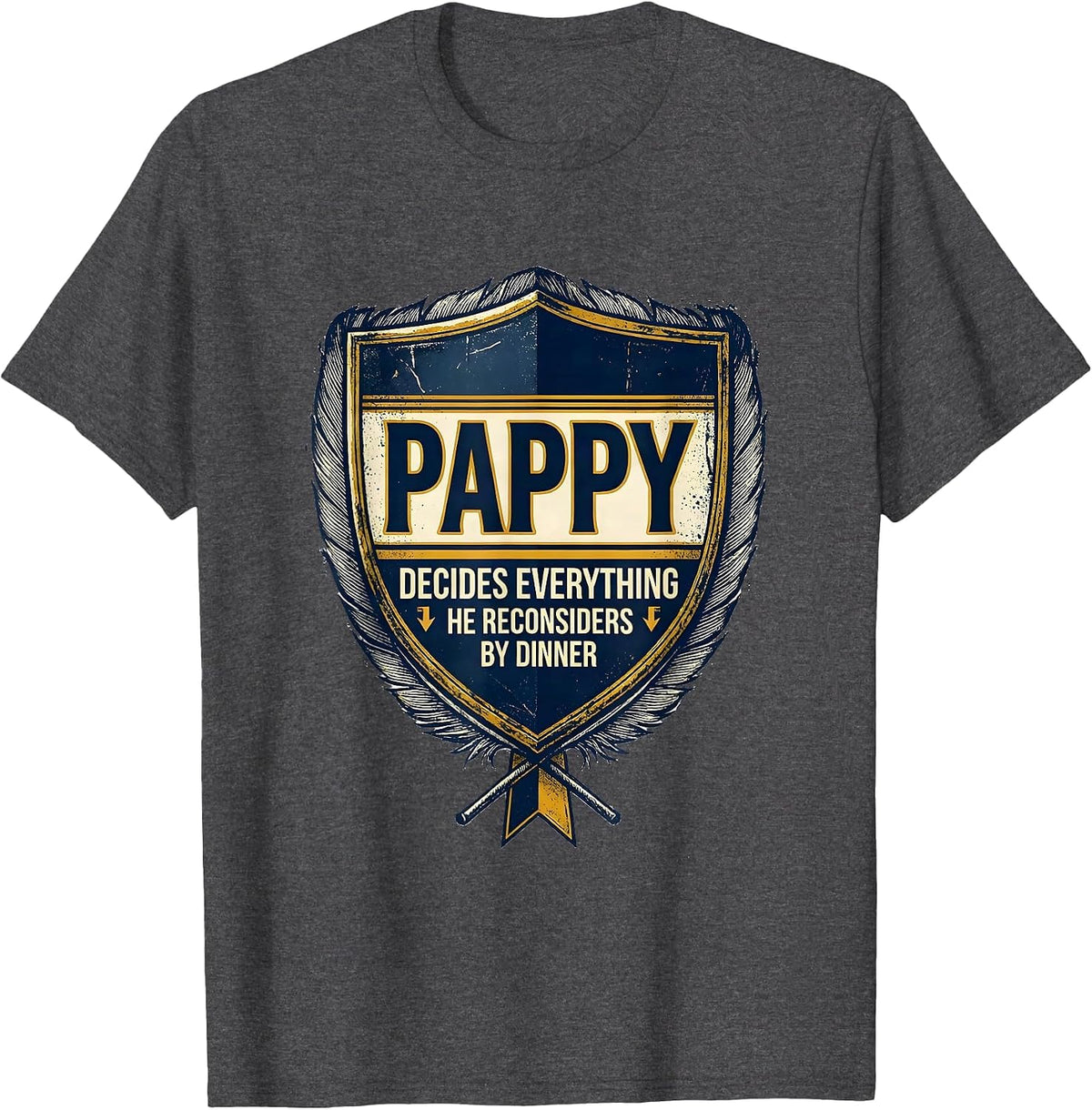 Pappy Decides Everything He Reconsiders By Dinner Emblem T-Shirt - Dark Heather Grey