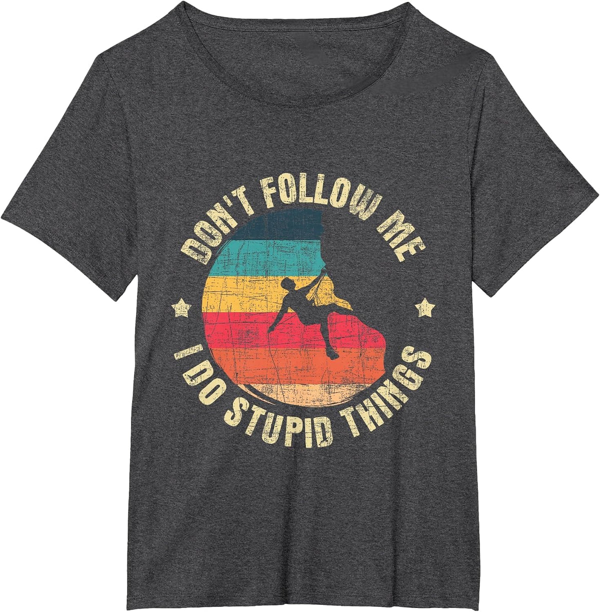 Don't Follow Me I Do Stupid Things - Climbing T-Shirt - Dark Heather Grey