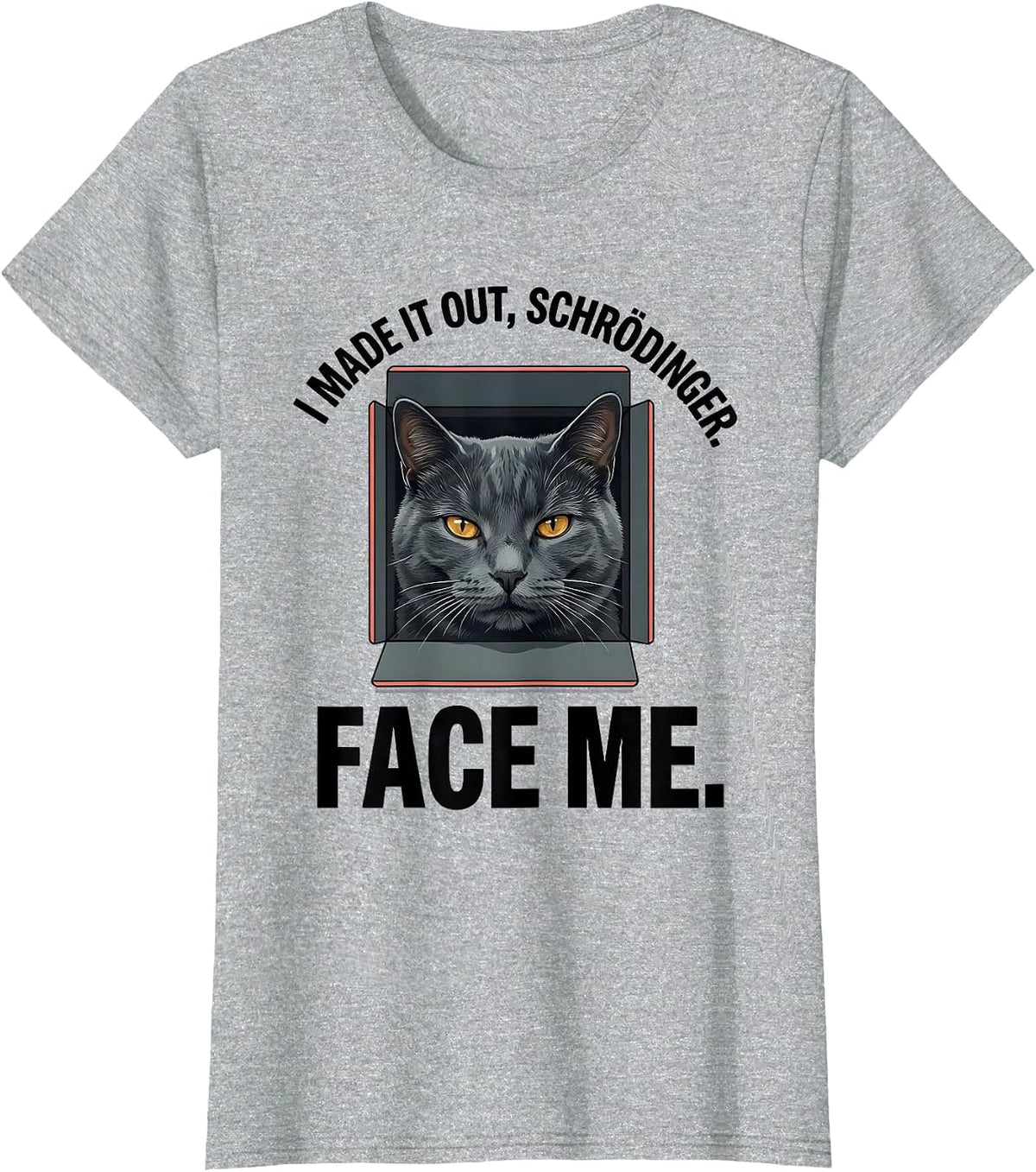 I Made It Out, Schrödinger. Face Me Funny Quantum Physics T-Shirt - Heather Grey