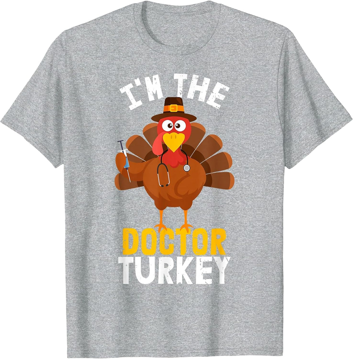 I'm the Doctor Turkey | Thanksgiving 2023 T-Shirt - Heather Grey