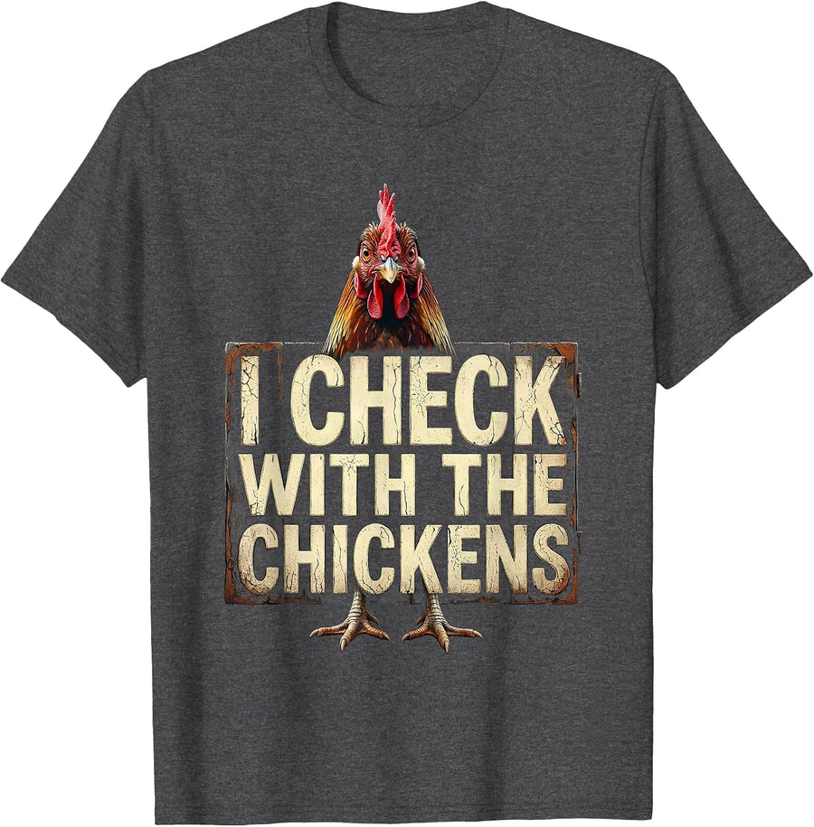 Men's I Check With The Chickens Funny Chicken Lover Farm Humor T-Shirt - Dark Heather Grey
