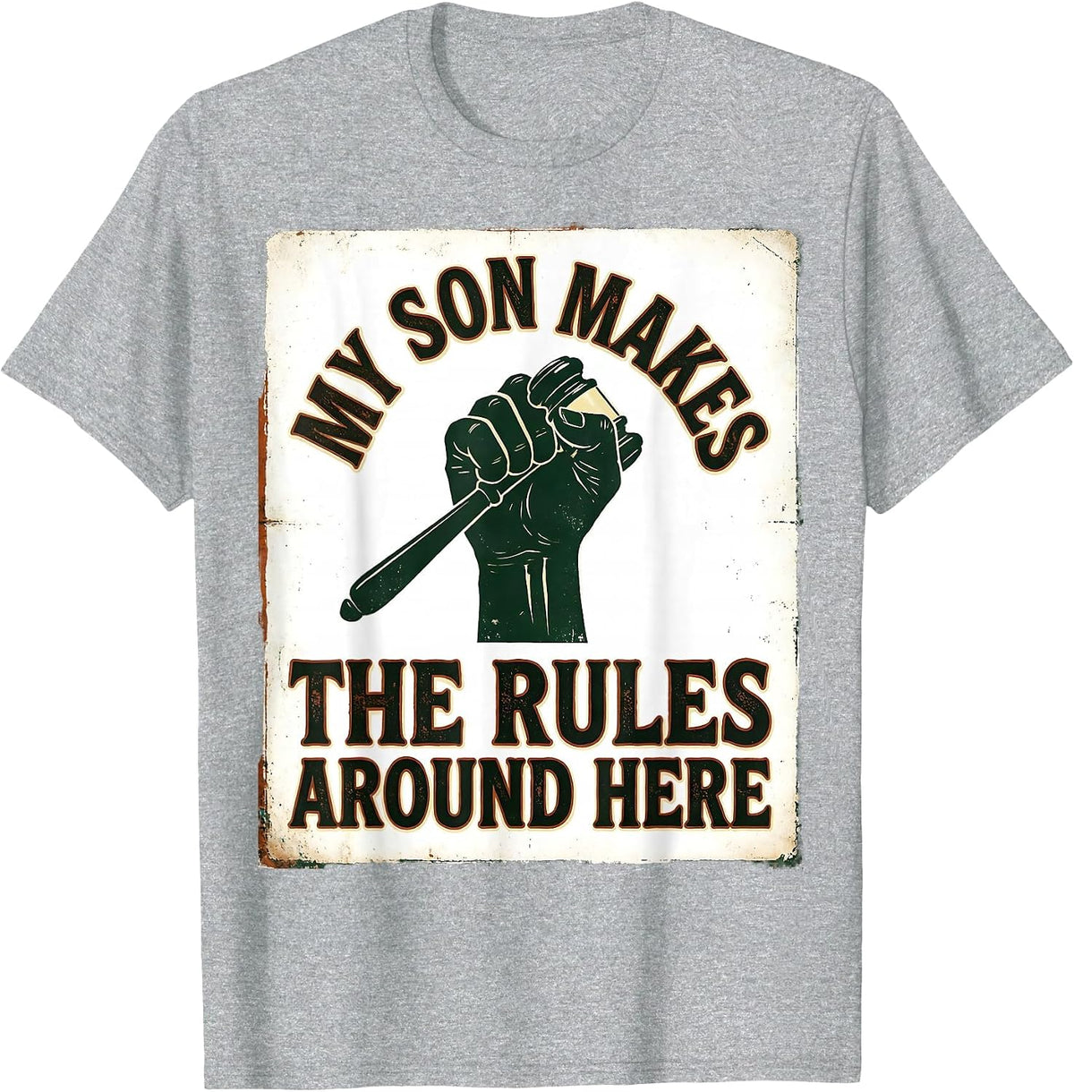 Men's My Son Makes The Rules Around Here Funny Dad Family Humor T-Shirt - Heather Grey