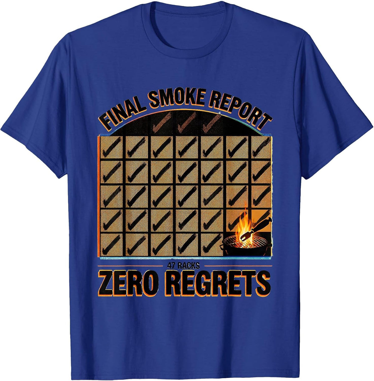 Final Smoke Report: 47 Racks Zero Regrets Funny BBQ Dad T-Shirt - Royal Blue
