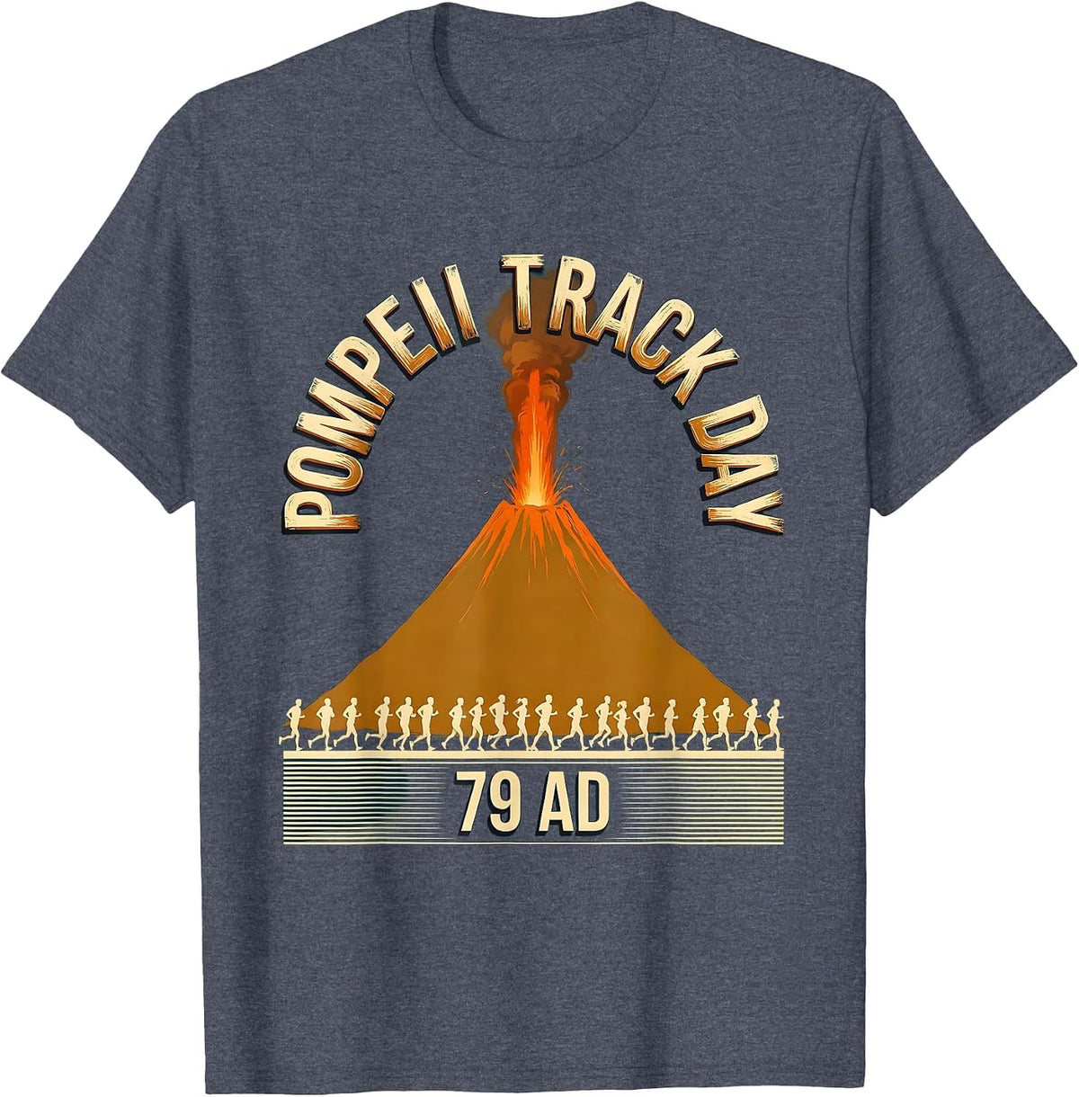 Pompeii Track Day 79 AD Funny Volcano History Geography T-Shirt - Heather Blue