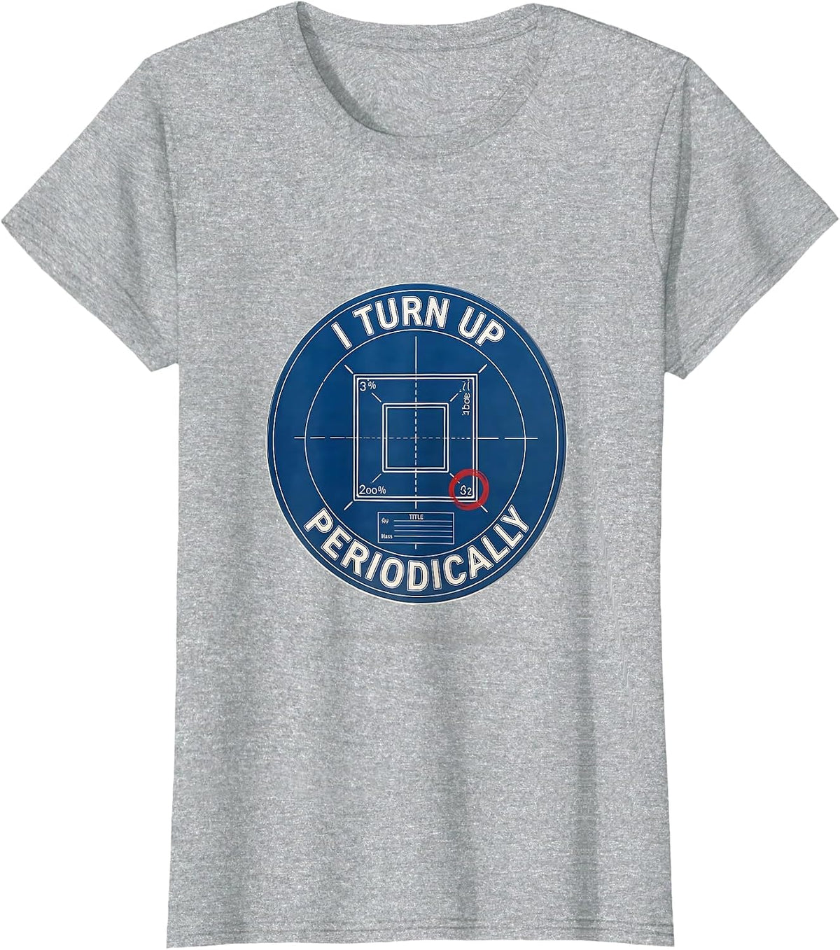 Women's I Turn Up Periodically Funny Chemistry Science Nerd Humor T-Shirt - Heather Grey