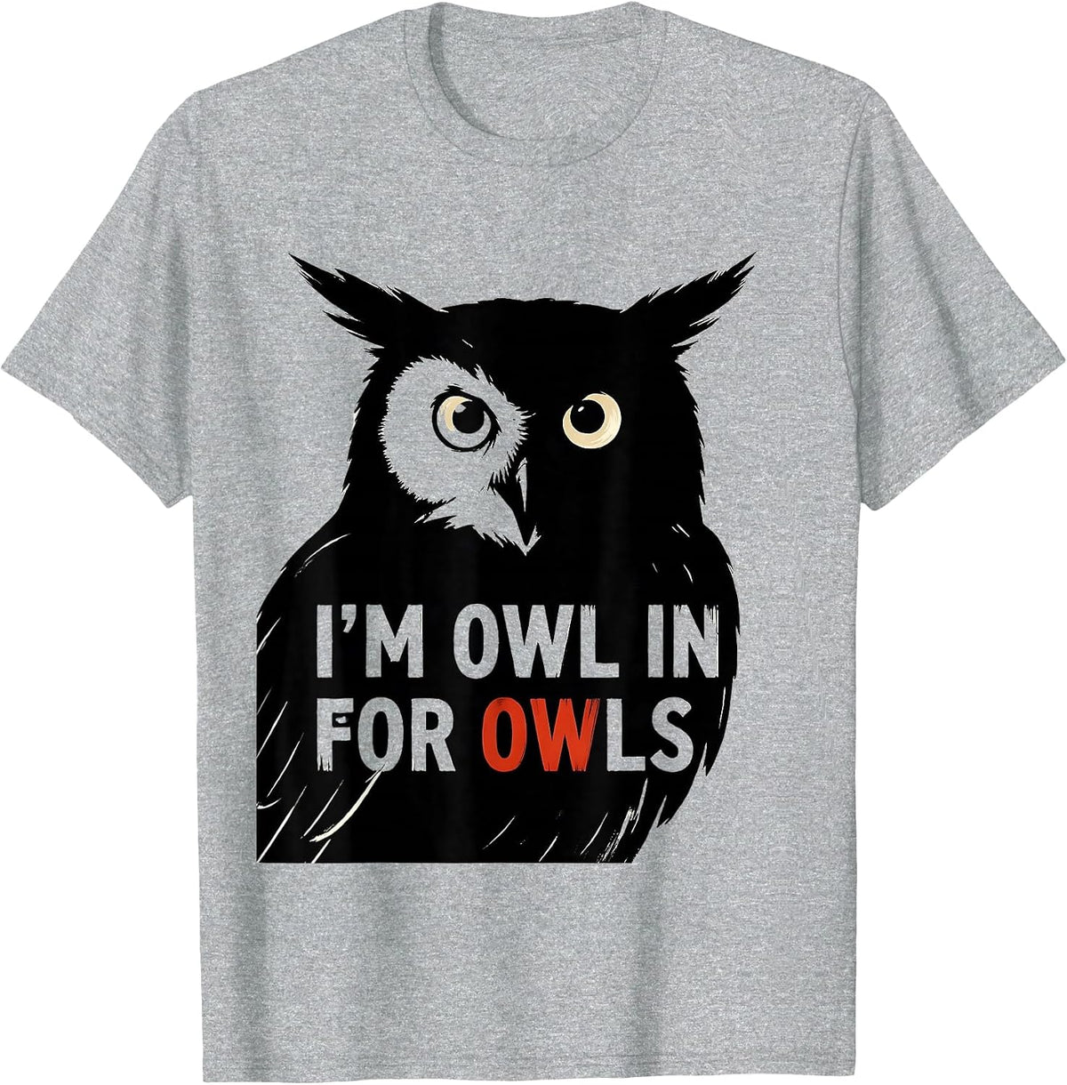 Men's I'm Owl In For Owls Funny Owl Lover Birdwatcher Humor T-Shirt - Heather Grey