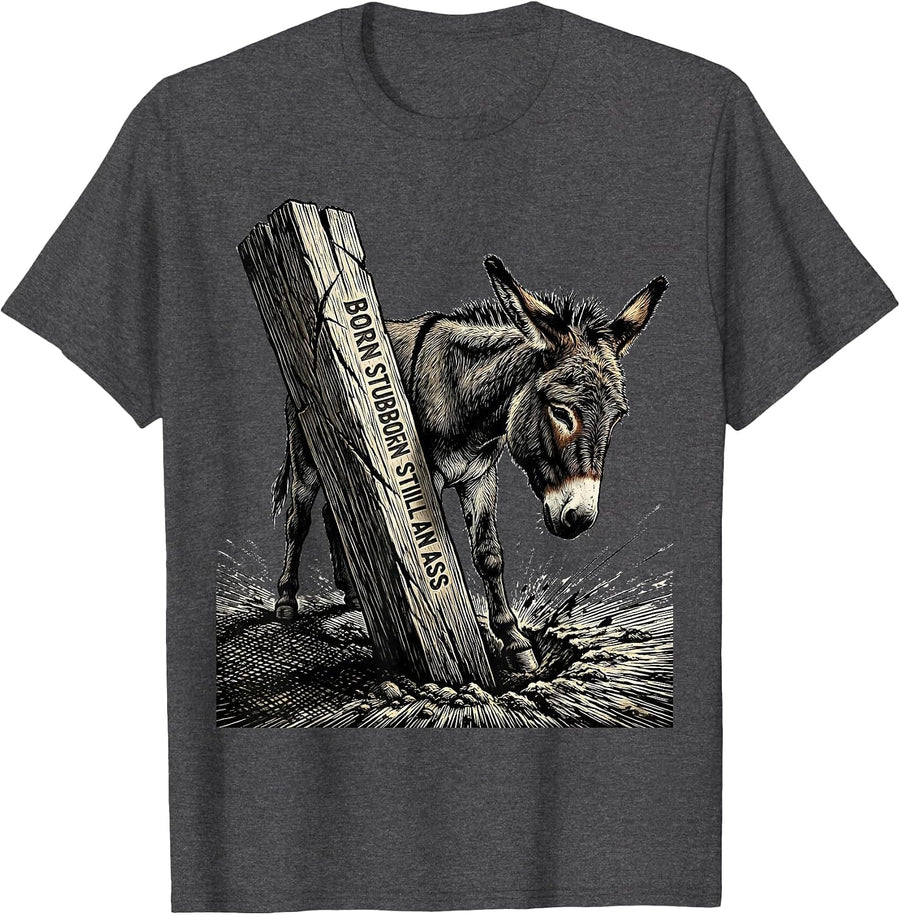 Men's Born Stubborn, Still An Ass Funny Donkey Animal Humor Gift T-Shirt - Dark Heather Grey