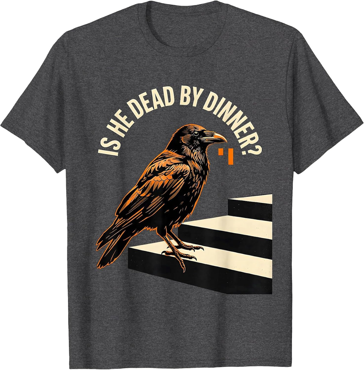 Men's Is He Dead By Dinner Stencil Dark Humor Crow Raven Bird T-Shirt - Dark Heather Grey