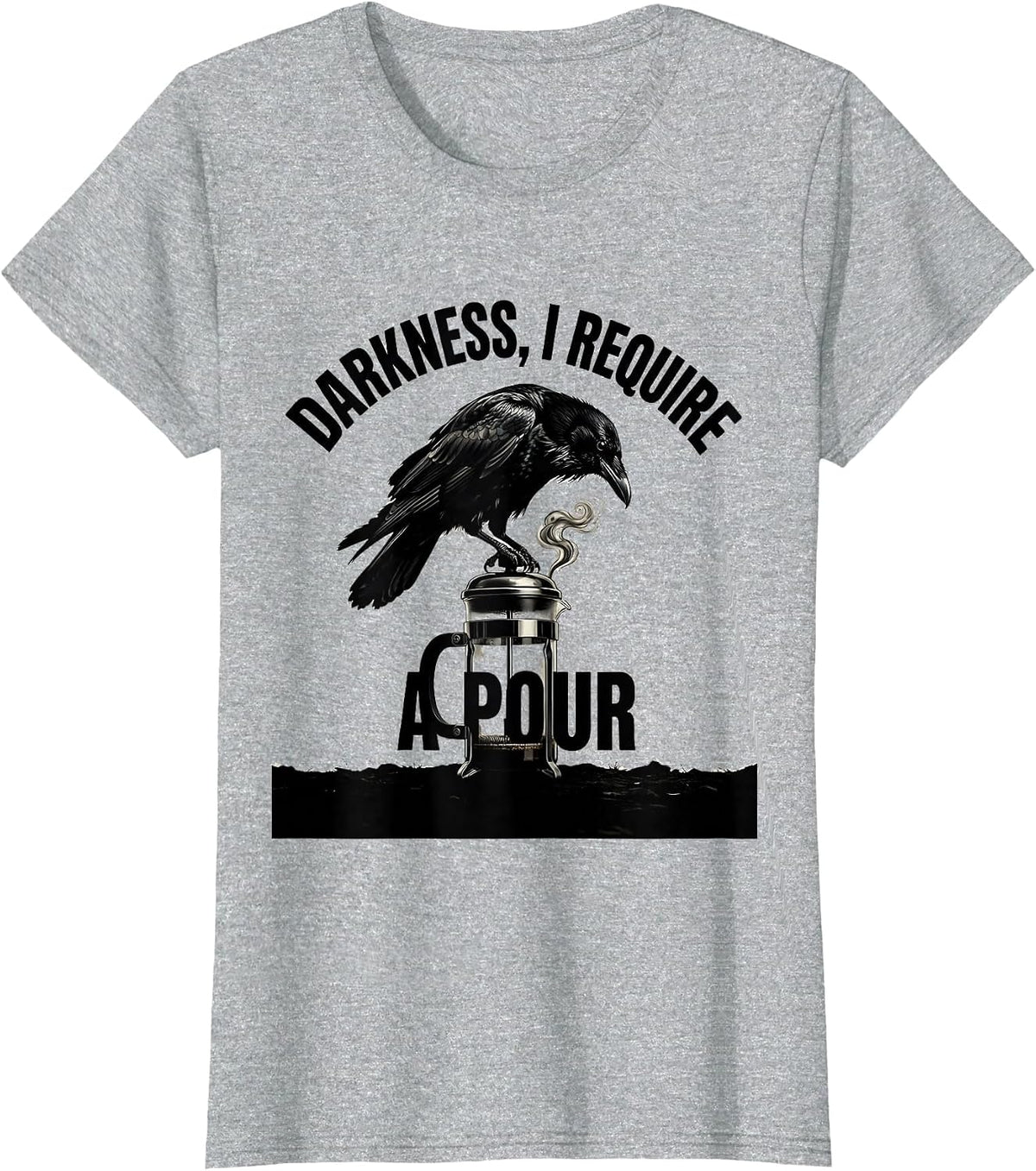 Women's Darkness, I Require A Pour Gothic Raven Coffee Dark Humor T-Shirt - Heather Grey