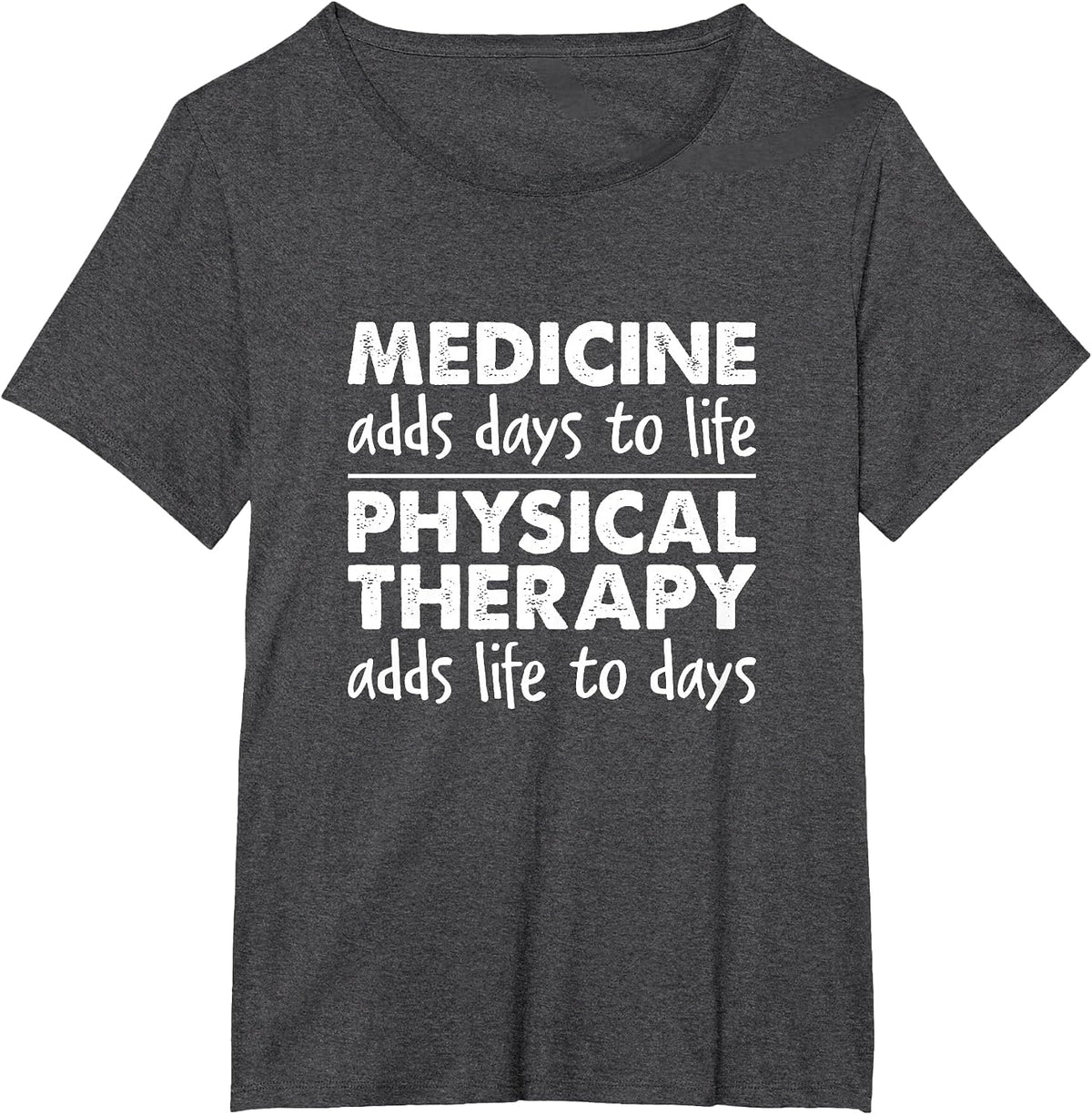 Physical Therapy Adds Life to Days - Physical Therapist T-Shirt - Dark Heather Grey