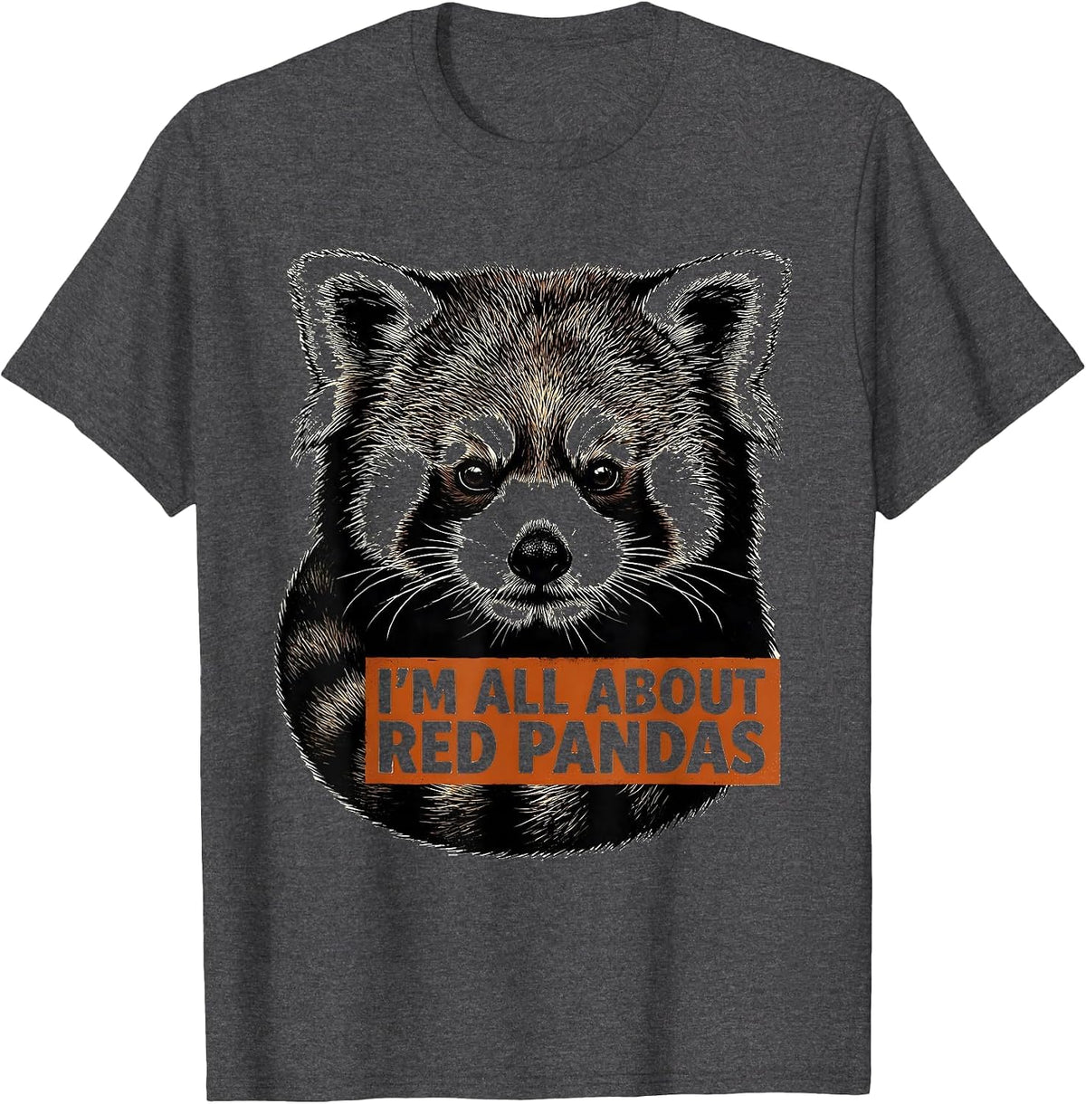 I'm All About Red Pandas Cute Animal Lover Gift T-Shirt - Dark Heather Grey