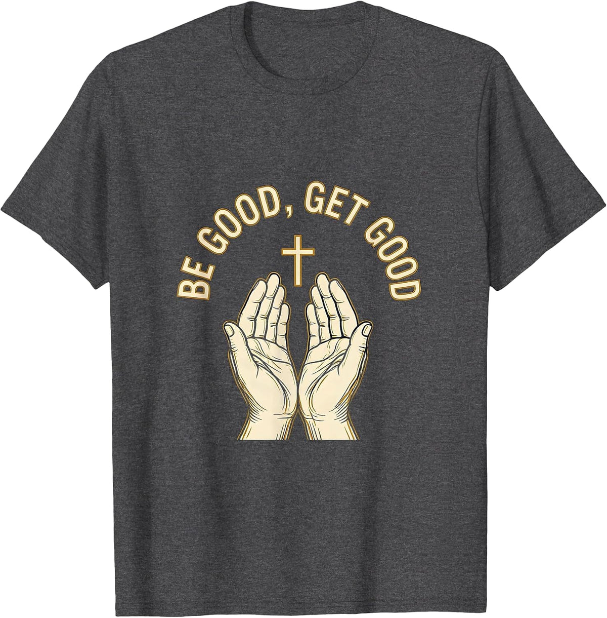 Be Good Get Good Motivational Graphic Design T-Shirt - Dark Heather Grey