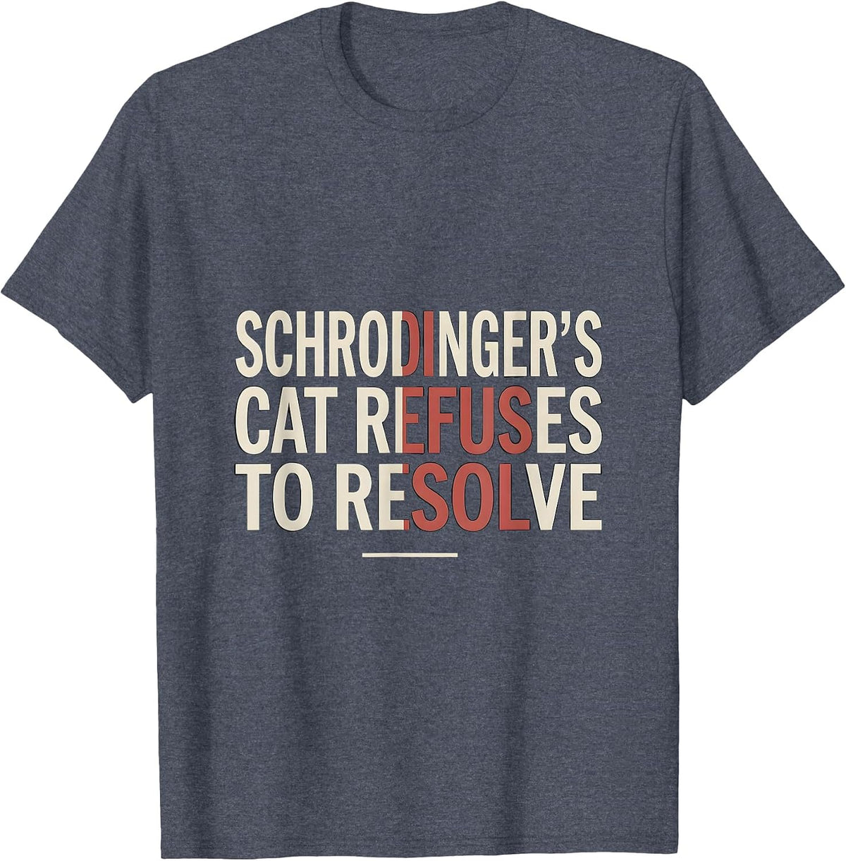 Schrodinger's Cat Refuses To Resolve Funny Quantum Physics T-Shirt - Heather Blue