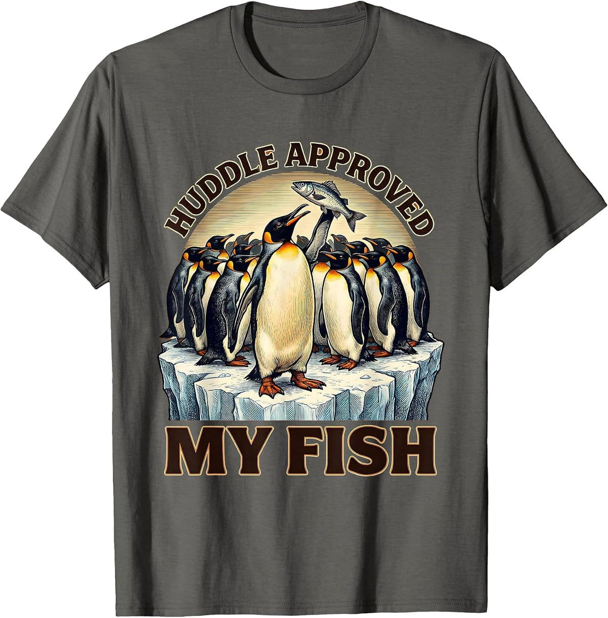 Huddle Approved My Fish Funny Penguin Lover Animal Humor T-Shirt - Asphalt Grey
