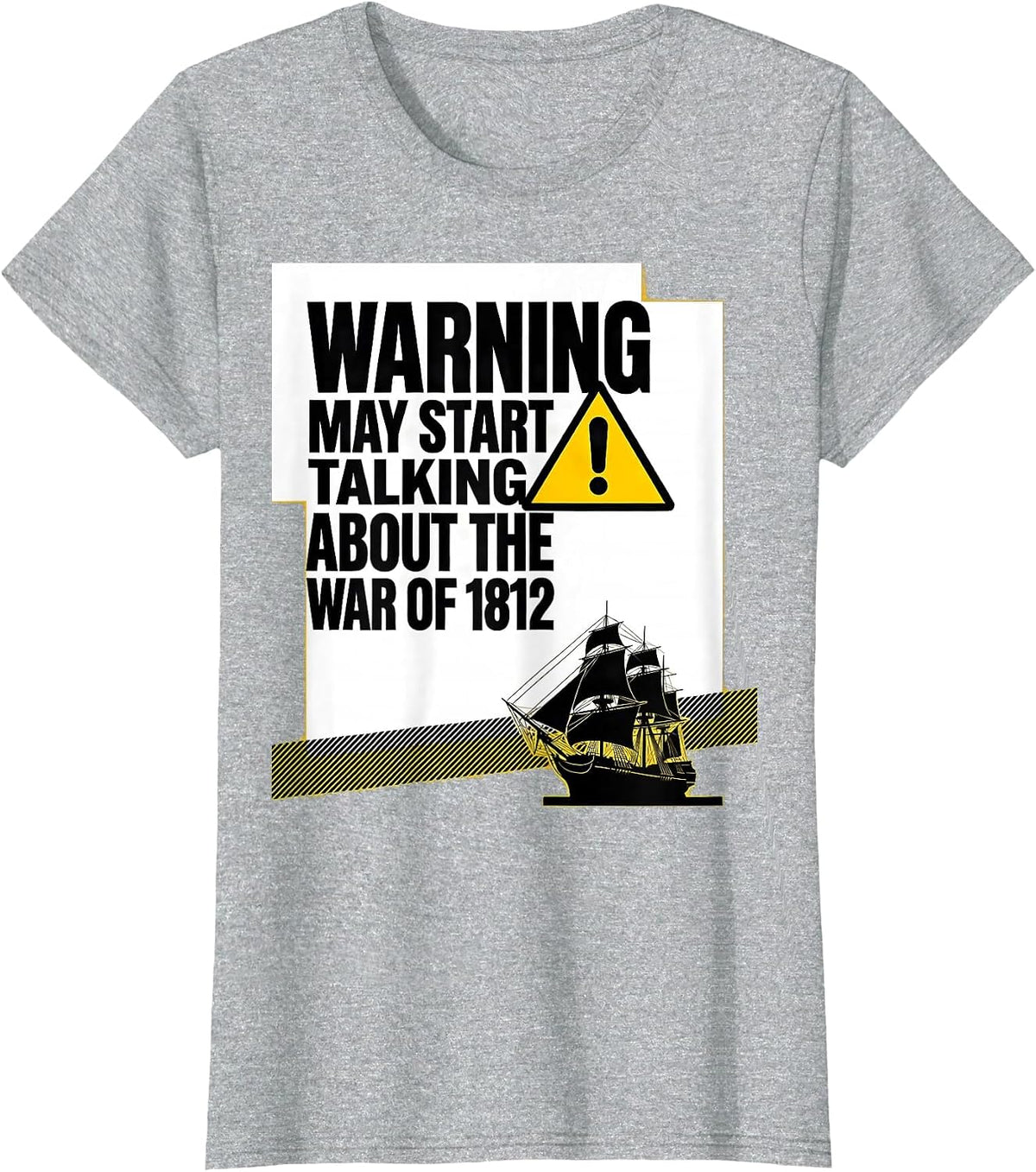 Warning May Start Talking About The War of 1812 History Buff T-Shirt - Heather Grey