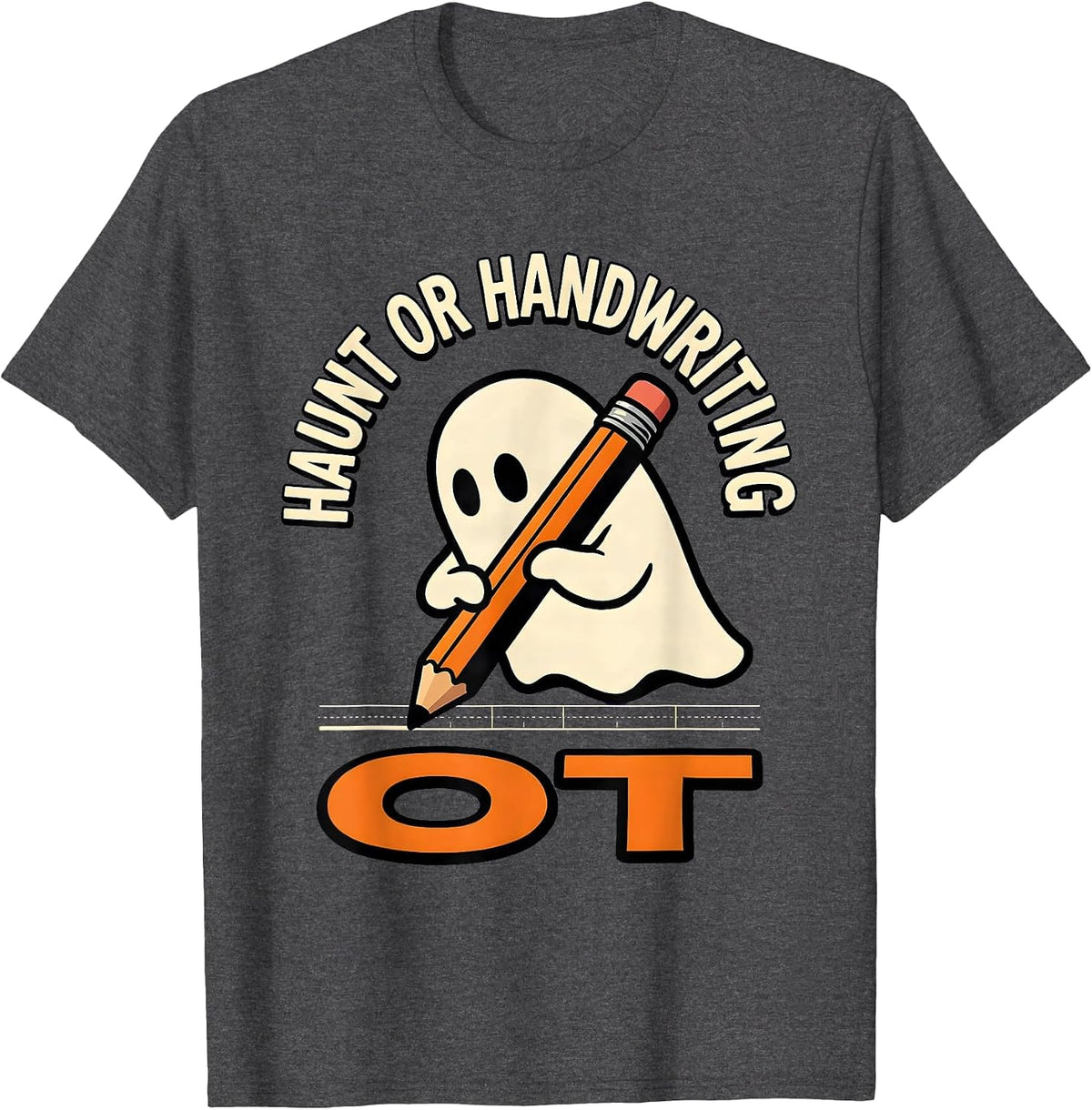 Haunt Or Handwriting OT Cartoon Ghost Occupational Therapist T-Shirt - Dark Heather Grey