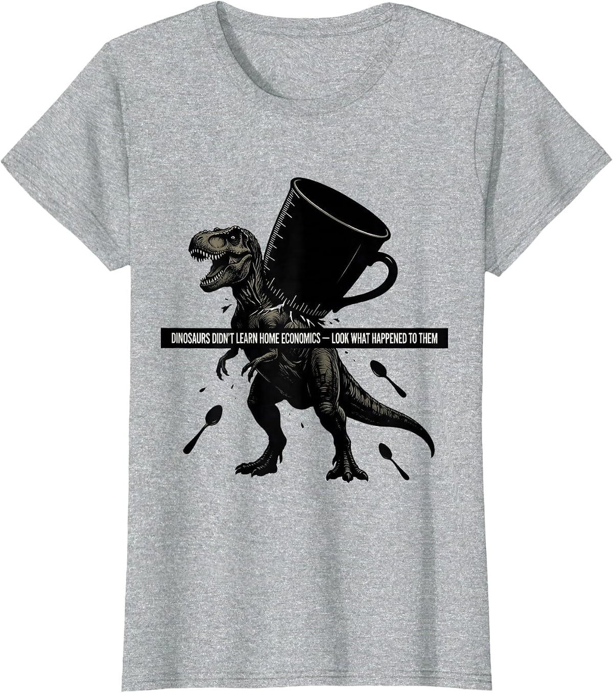 Women's Dinosaurs Didn't Learn Home Economics Funny Teacher Gift T-Shirt - Heather Grey