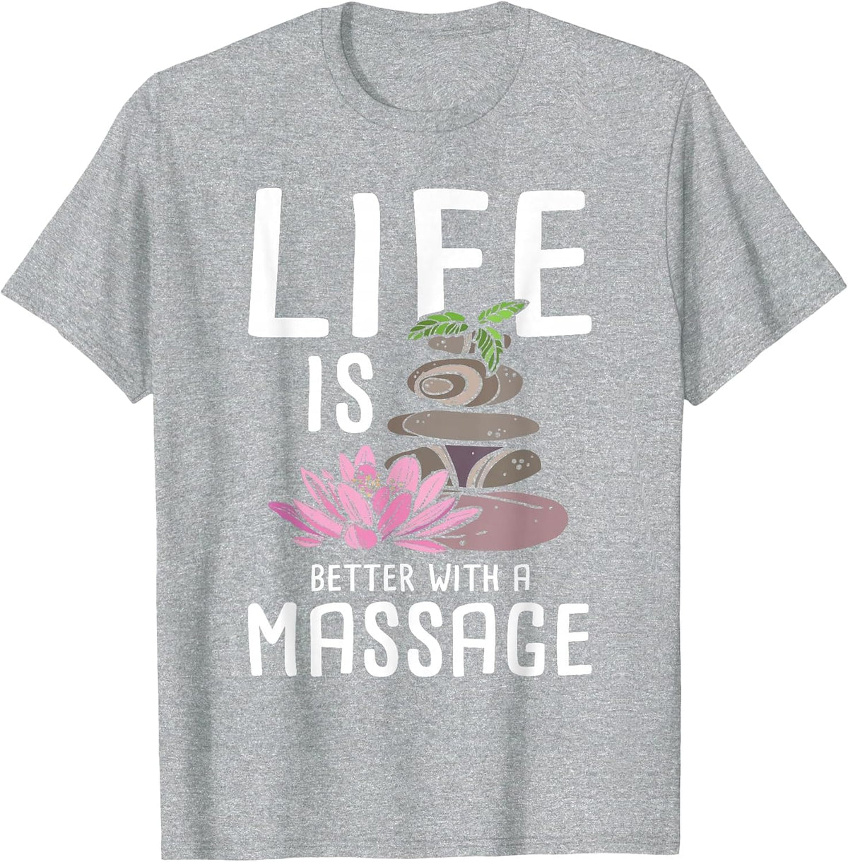 Life is Better with A Massage Therapy Massage Therapist T-Shirt - Heather Grey
