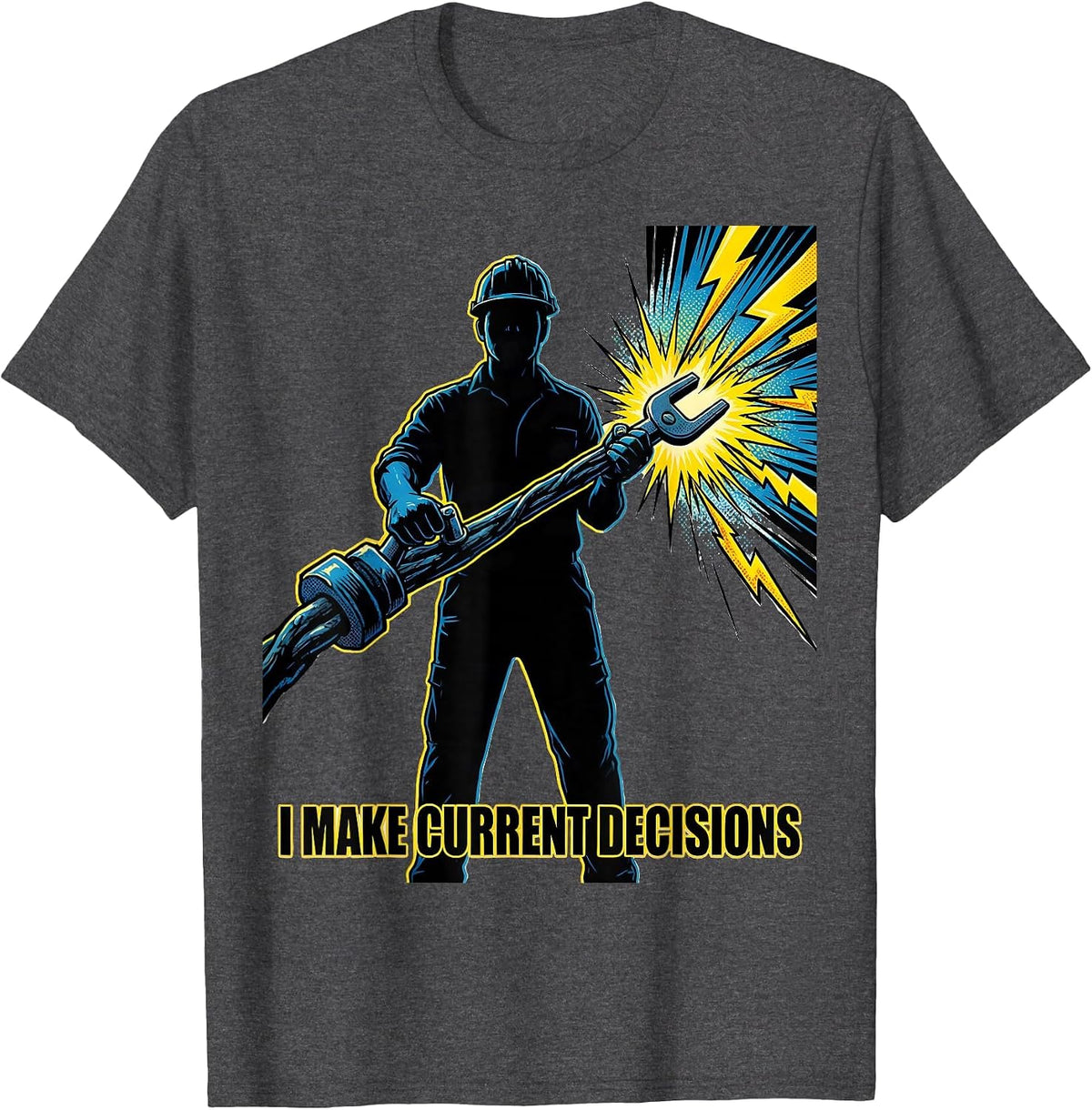 I Make Current Decisions Funny Electrician Lineman Dark T-Shirt - Dark Heather Grey