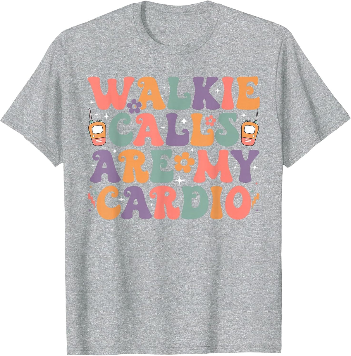 Groovy Walkie Calls are My Cardio Special Education ABA SPED T-Shirt - Heather Grey