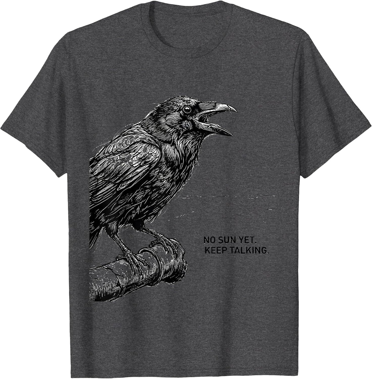 Men's No Sun Yet Keep Talking Funny Crow Pun Bird Lover Gothic T-Shirt - Dark Heather Grey