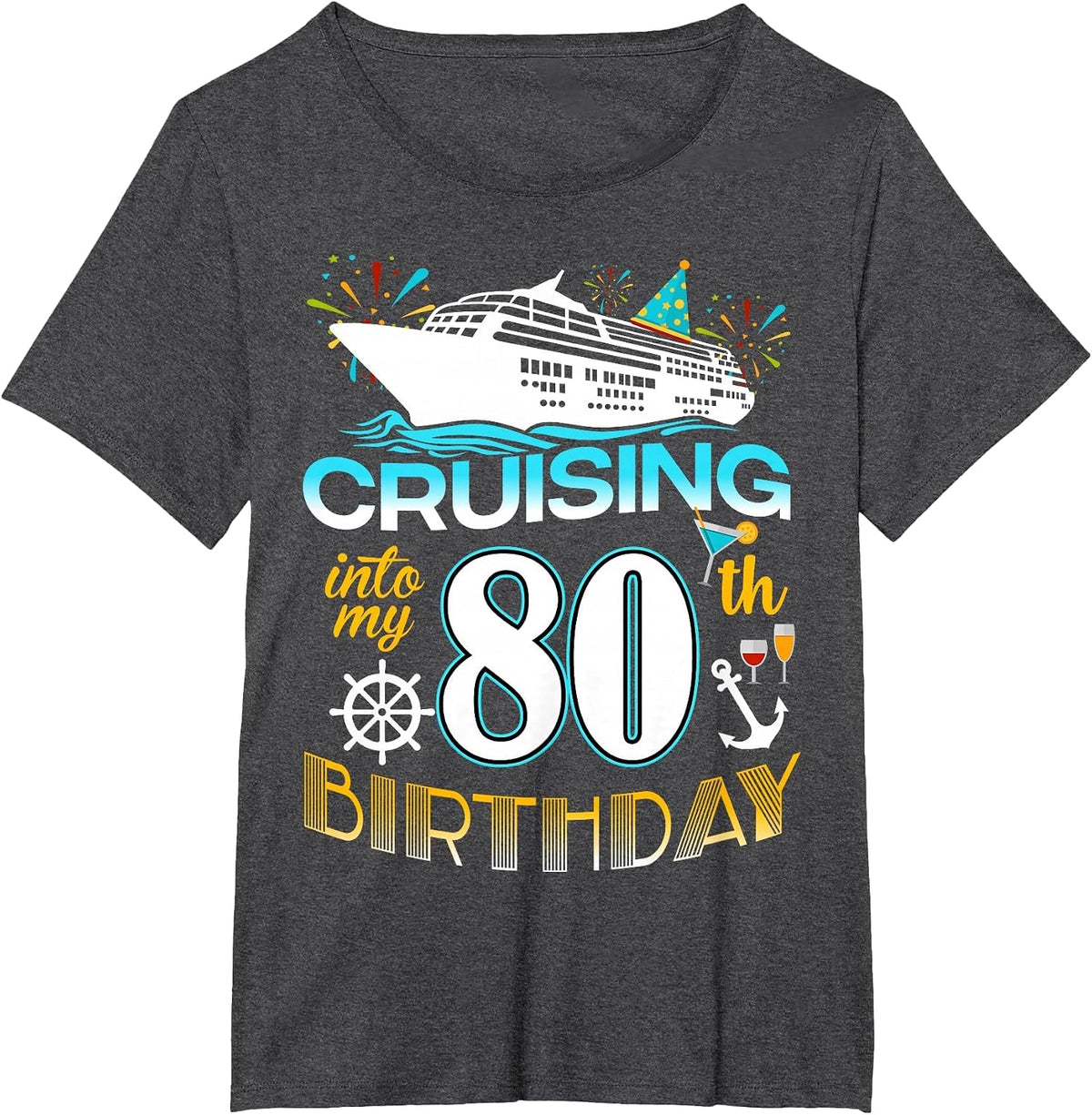 Cruising Into My 80 Year Old Birthday Crew 80th Cruise Bday T-Shirt - Dark Heather Grey