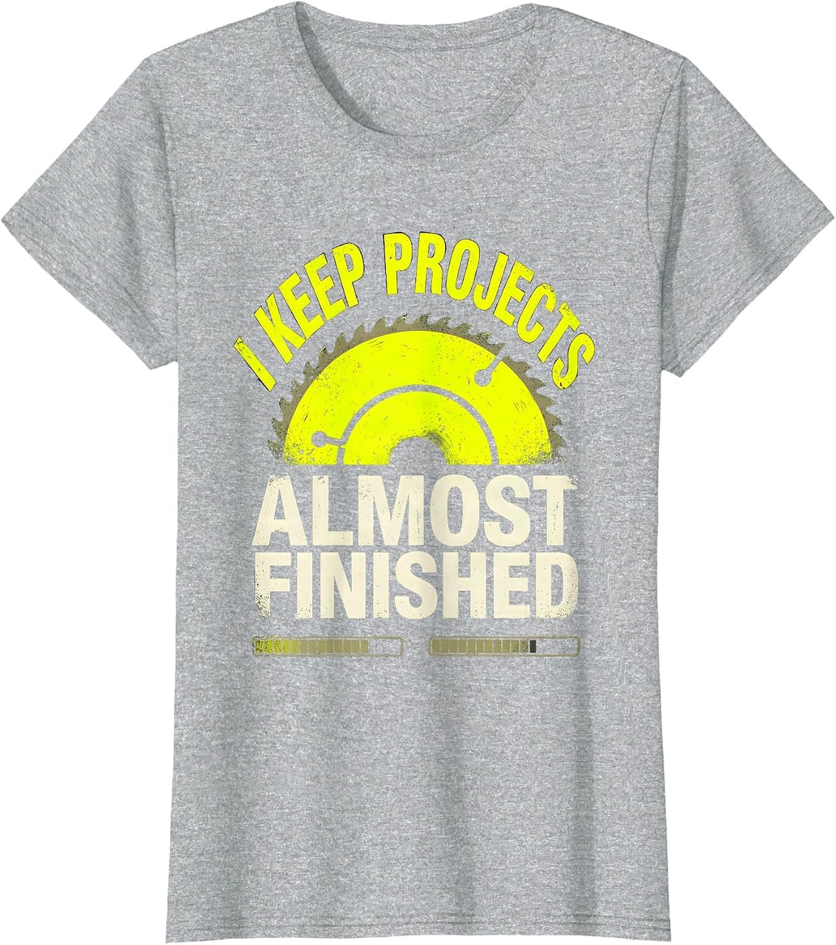 Women's I Keep Projects Almost Finished Funny Construction Worker T-Shirt - Heather Grey