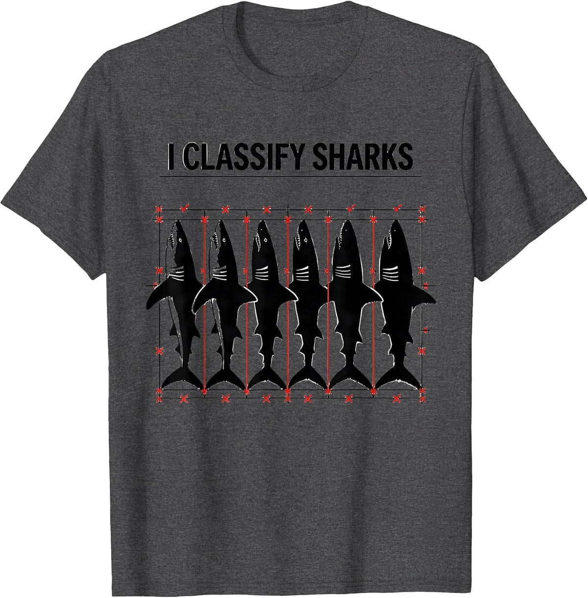 I Classify Sharks Funny Shark Lover Marine Biology Ocean T-Shirt - Dark Heather Grey