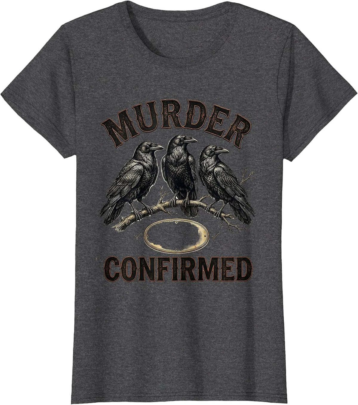 Women's Murder, Confirmed Vintage Gothic Crow Murder Pun Dark Humor T-Shirt - Dark Heather Grey