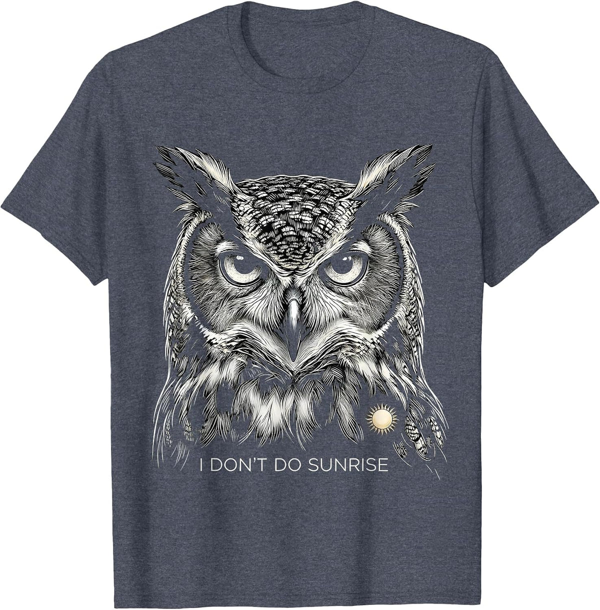 I Don't Do Sunrise Funny Owl Bird Lover Humor T-Shirt - Heather Blue