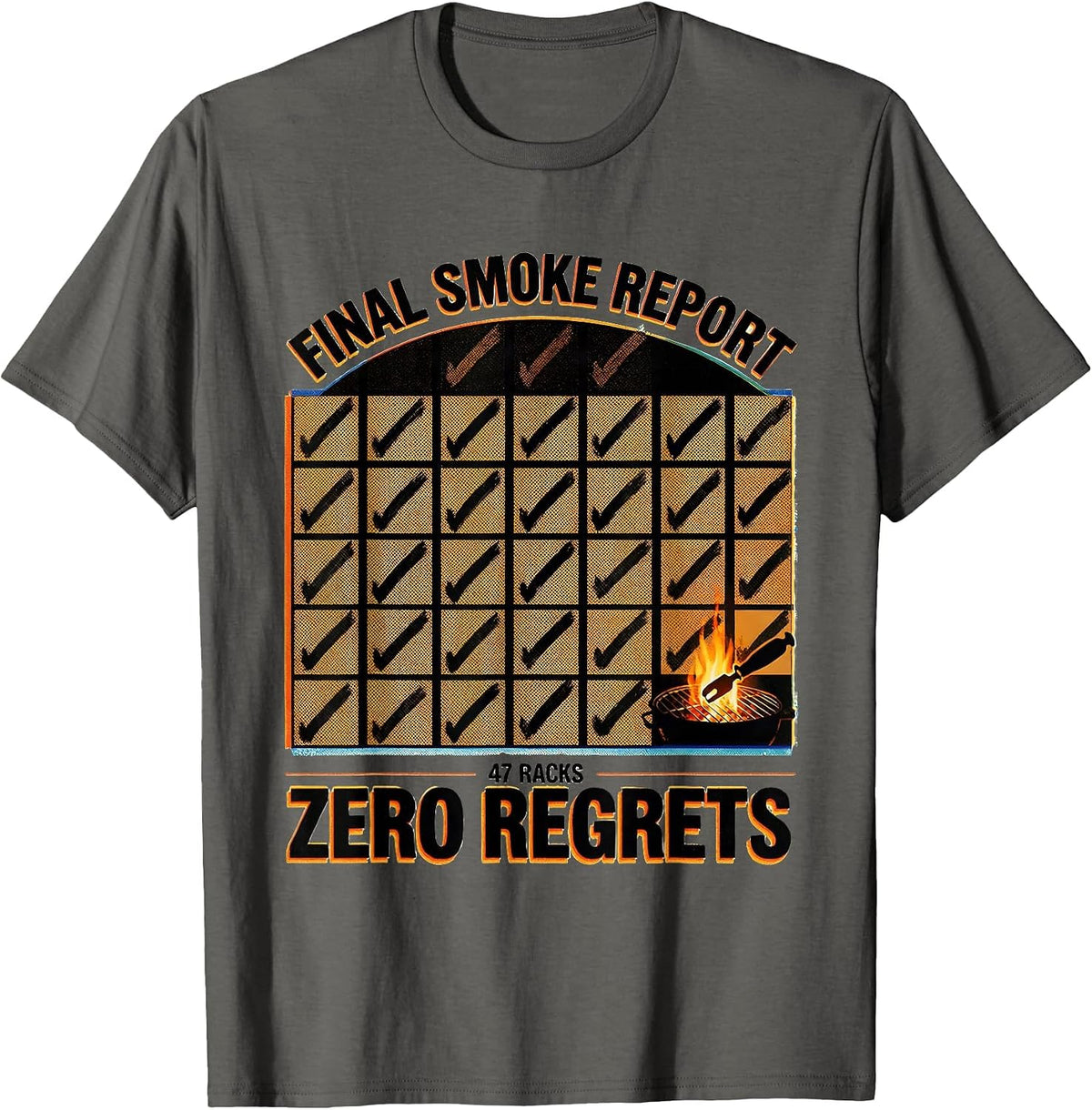 Final Smoke Report: 47 Racks Zero Regrets Funny BBQ Dad T-Shirt - Asphalt Grey