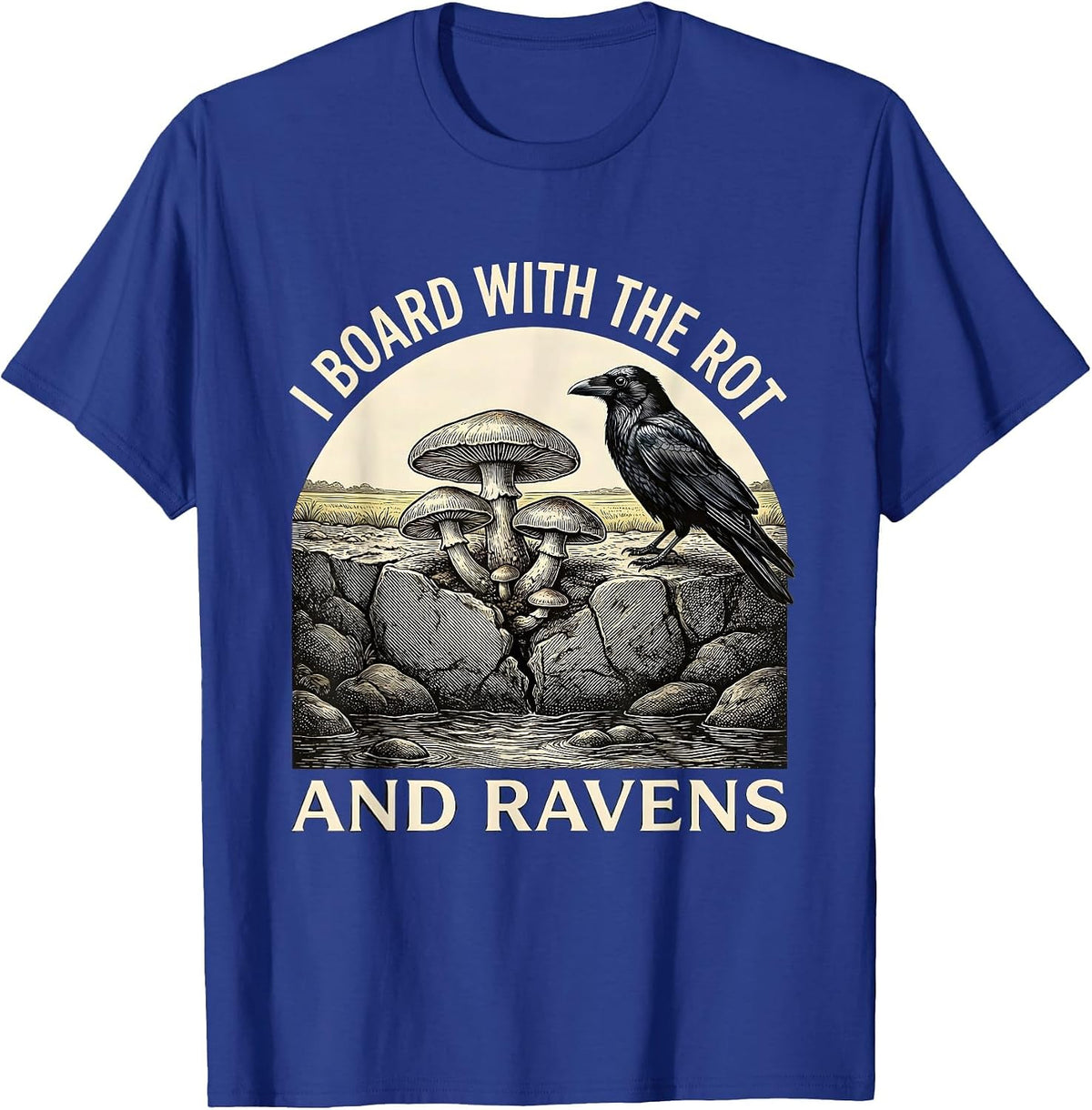 I Board With The Rot And Ravens Whimsical Gothic Humor Crow T-Shirt - Royal Blue