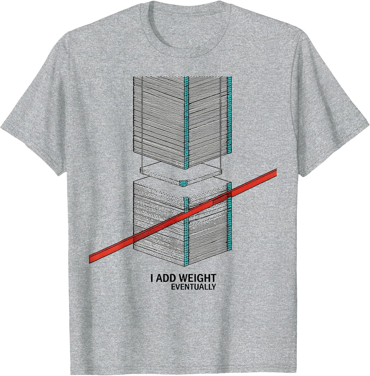 Men's I Add Weight Eventually Funny Gym Workout Weightlifting T-Shirt - Heather Grey