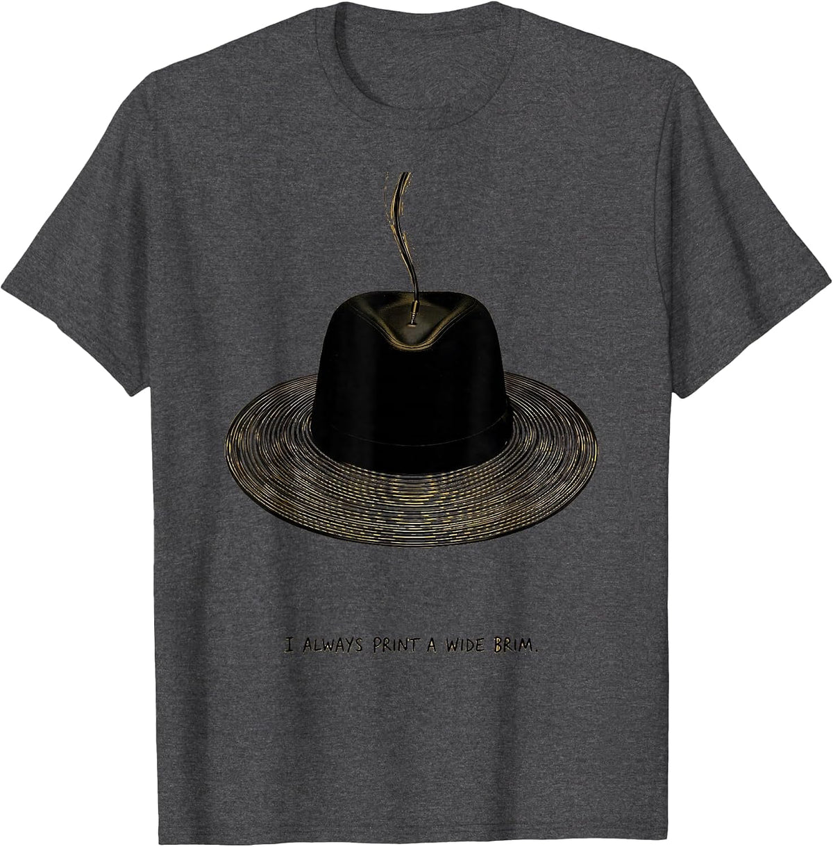 Men's I Always Print A Wide Brim Funny 3D Printing Hobbyist Gift T-Shirt - Dark Heather Grey