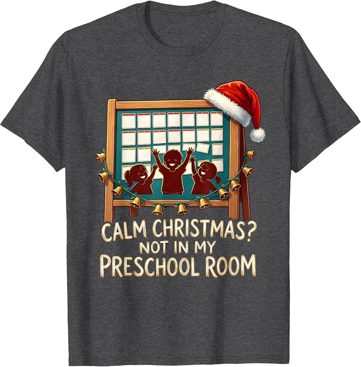Men's Calm Christmas? Not In My Preschool Room Funny Teacher T-Shirt - Dark Heather Grey