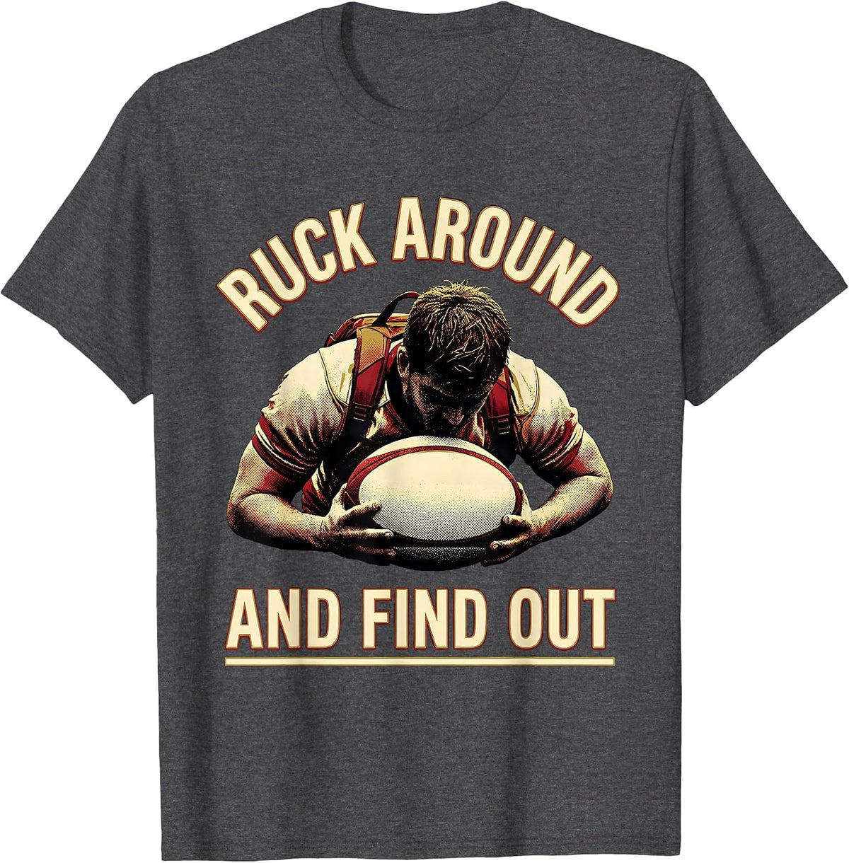 Ruck Around And Find Out Funny Rugby Player Coach Fan Gift T-Shirt - Dark Heather Grey