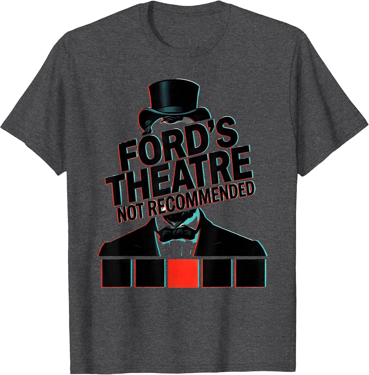 Ford's Theatre Not Recommended Funny Abraham Lincoln History T-Shirt - Dark Heather Grey